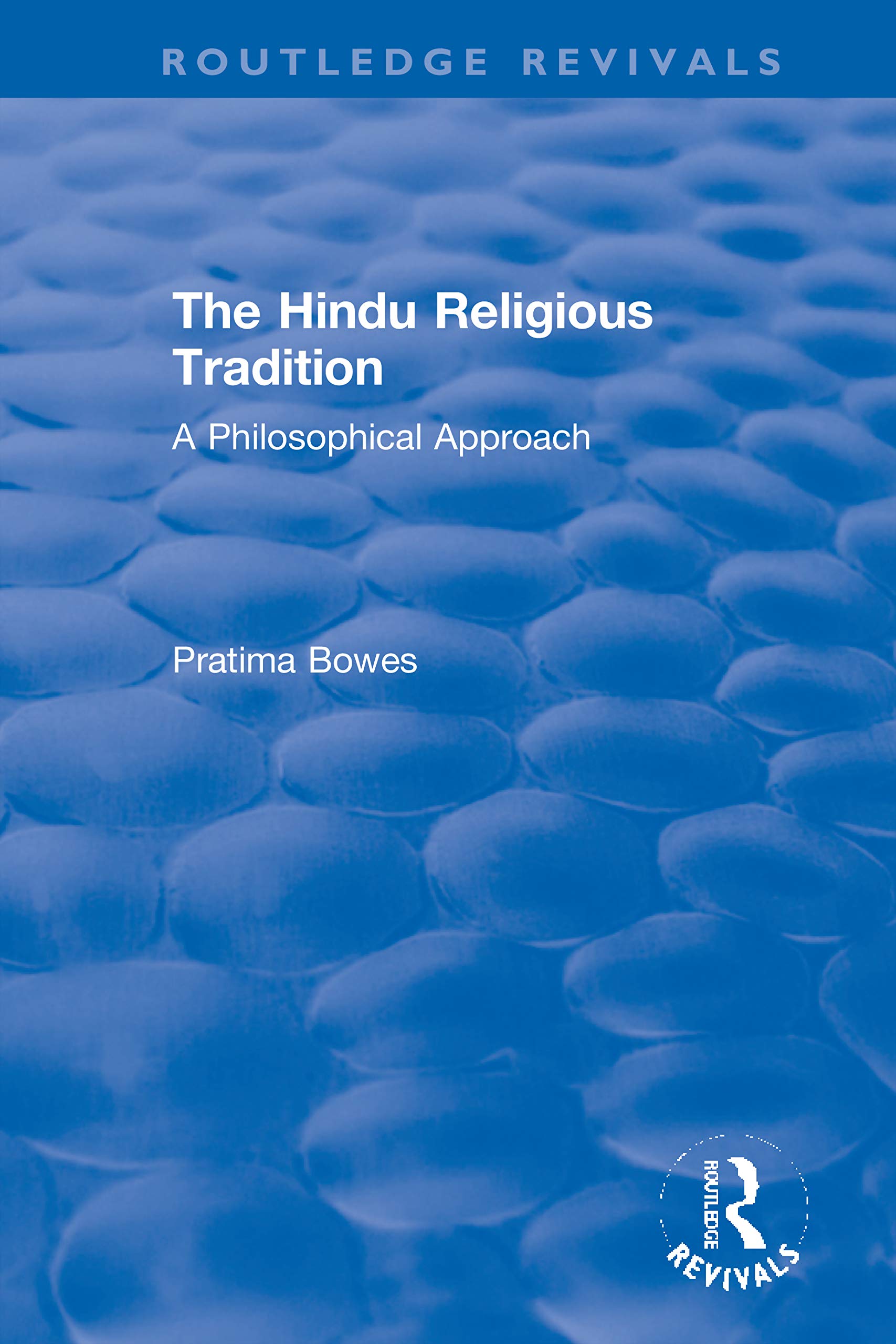 The Hindu Religious Tradition: A Philosophical Approach (Routledge Revivals) Philosophy