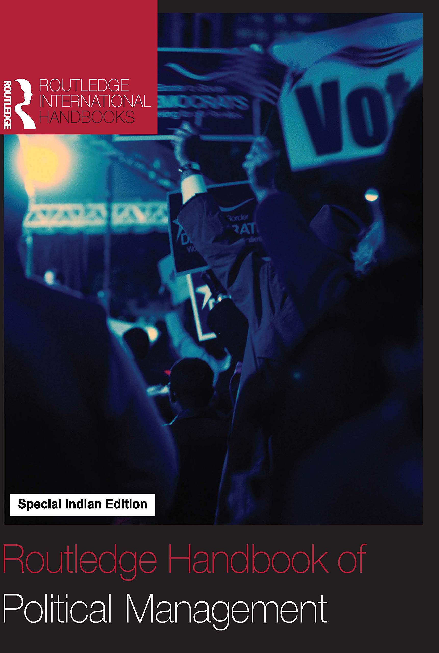 Routledge Handbook of Political Management (Routledge International Handbooks) by Dennis W. Johnson (2008-10-12) Books