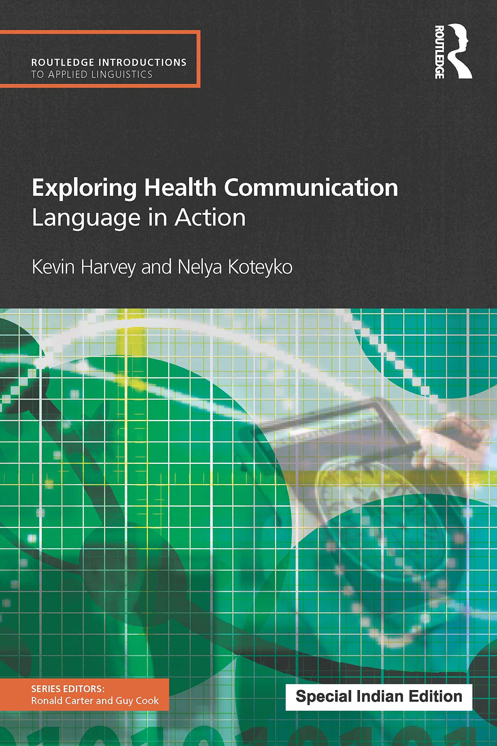 Exploring Health Communication: Language in Action (Routledge Introductions to Applied Linguistics) 1st (first) Edition by Harvey, Kevin, Koteyko, Nelya published by Routledge (2012) Books