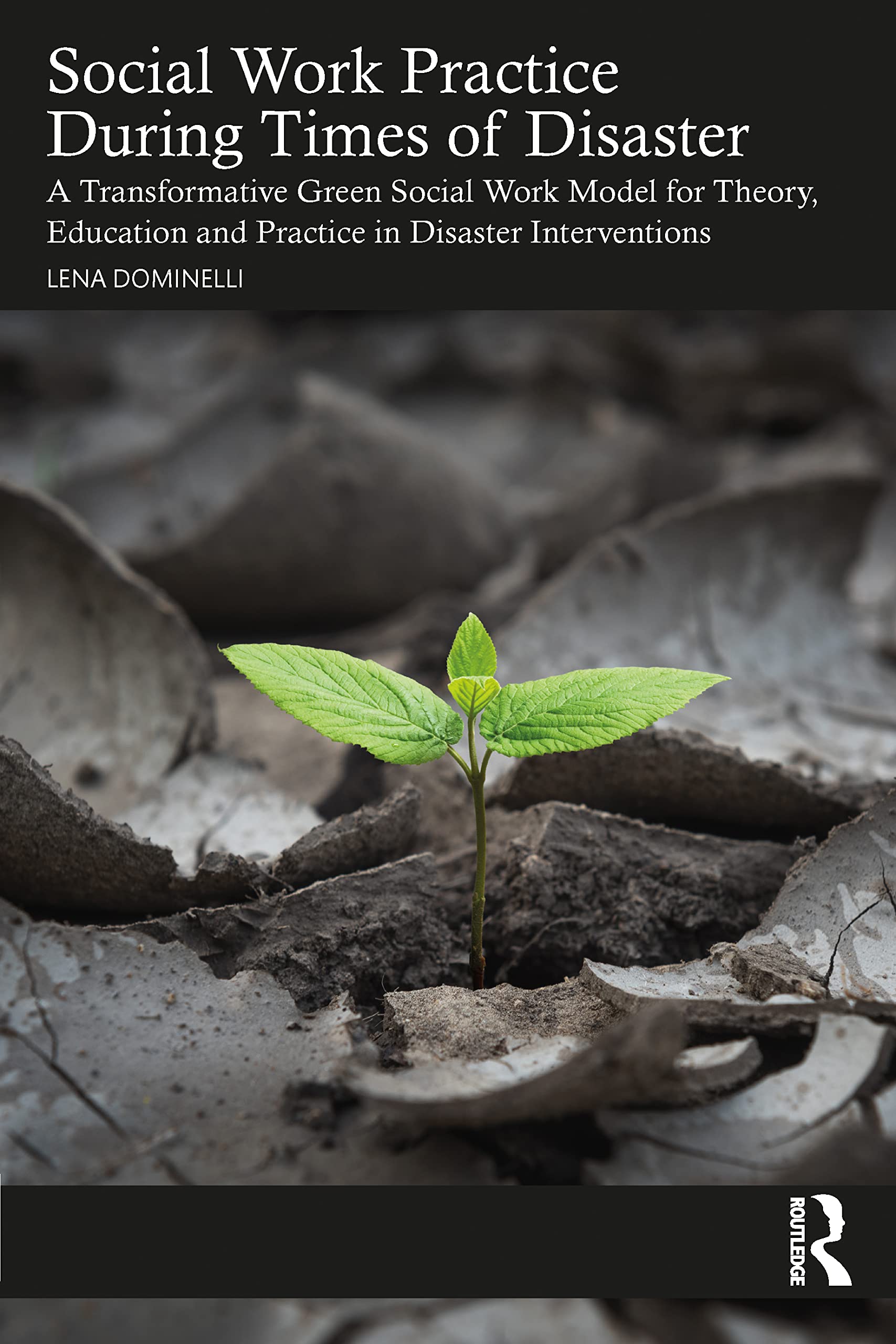 Social Work Practice During Times of Disaster: A Transformative Green Social Work Model for Theory, Education and Practice in Disaster Interventions Medicine
