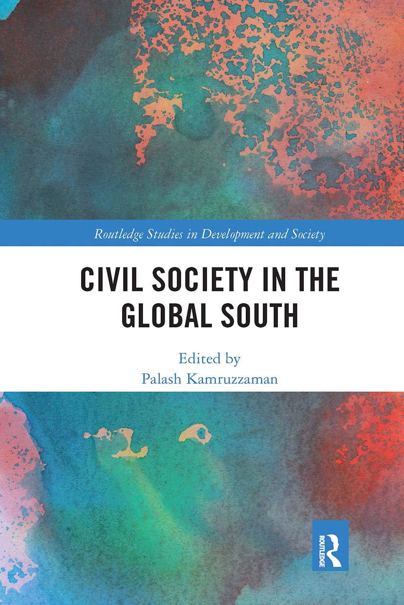 Civil Society in the Global South (Routledge Studies in Development and Society) Books