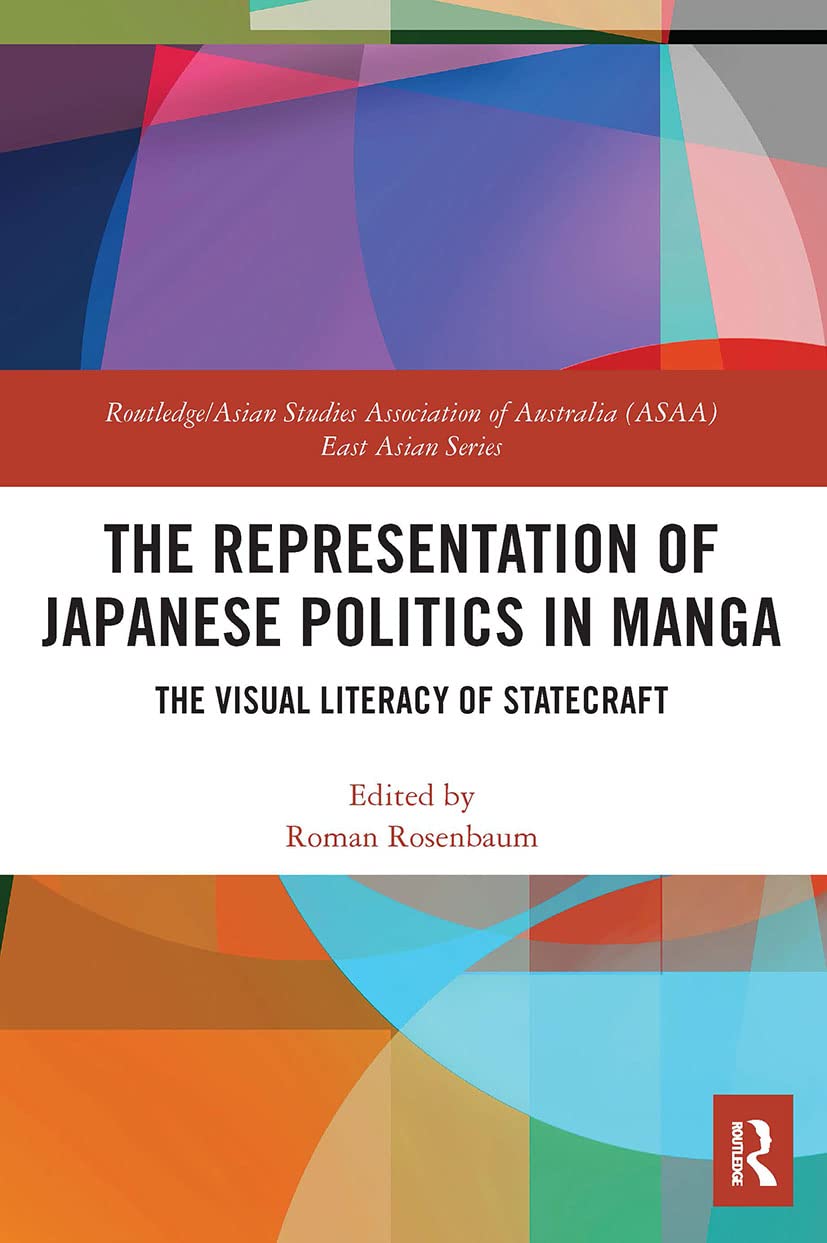 The Representation of Japanese Politics in Manga: The Visual Literacy Of Statecraft (Routledge/Asian Studies Association of Australia Asaa East Asian) Books