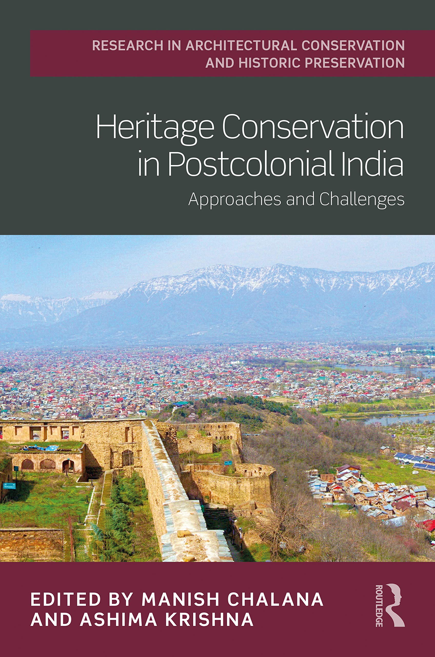Heritage Conservation in Postcolonial India: Approaches and Challenges (Routledge Research in Architectural Conservation and Historic Preservation) Social Sciences