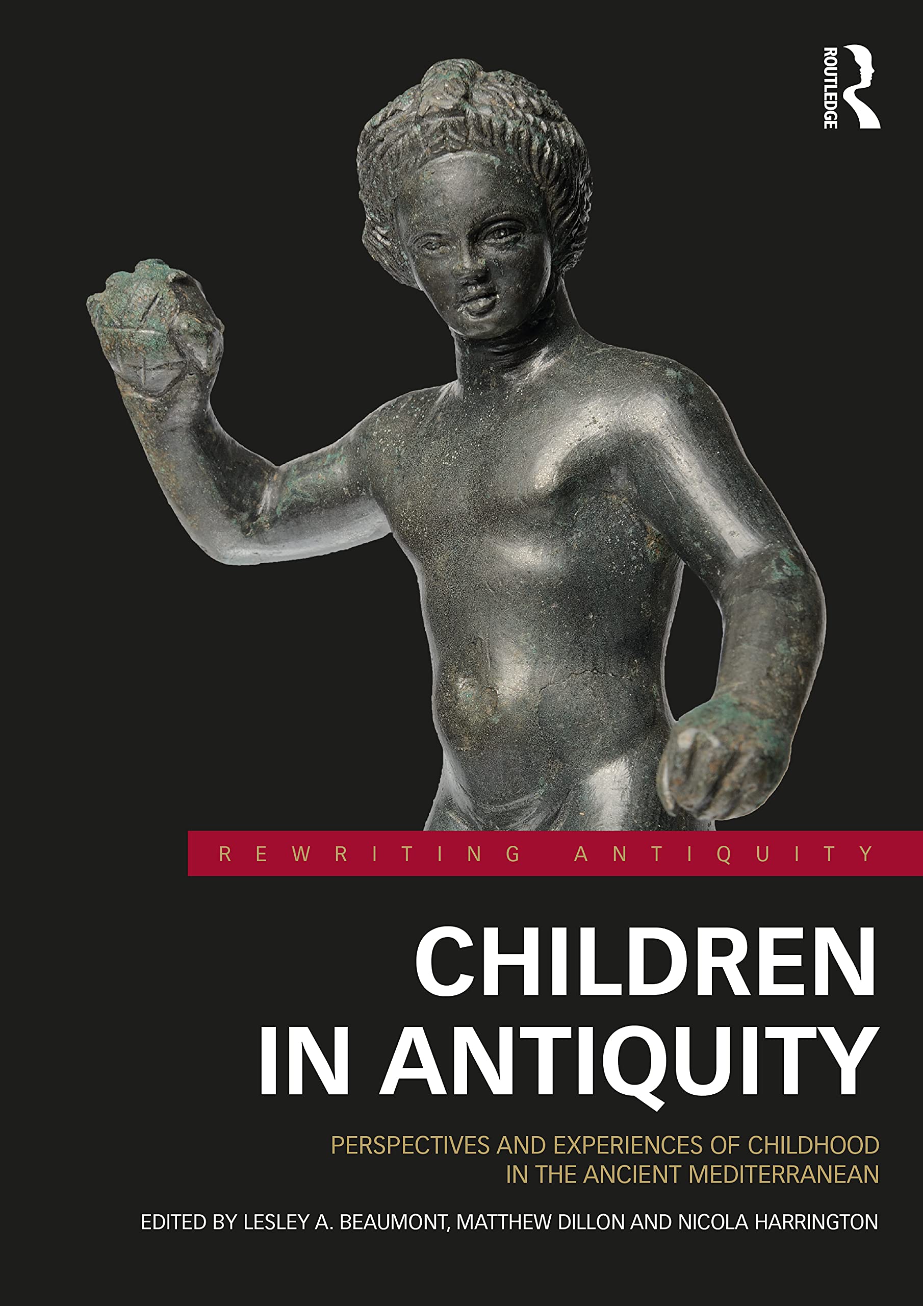 Children in Antiquity: Perspectives and Experiences of Childhood in the Ancient Mediterranean (Rewriting Antiquity) Religion & Esotericism