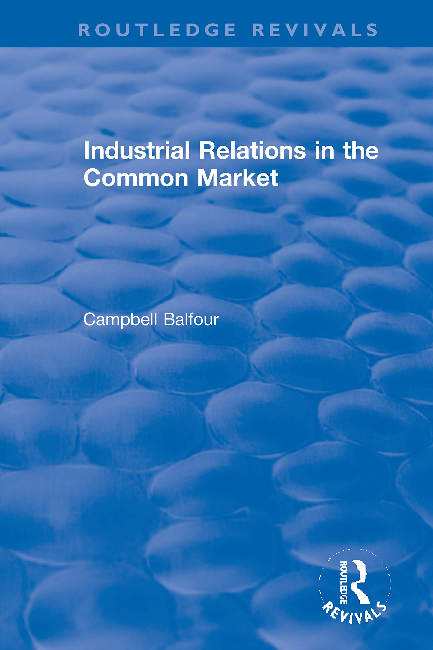 Industrial Relations in the Common Market (Routledge Revivals) Business, Finance & Career