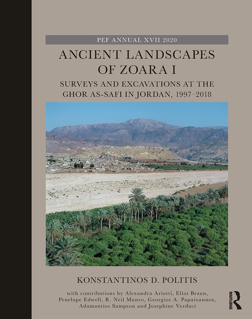 Ancient Landscapes of Zoara: Surveys and Excavations at the Ghor As-safi in Jordan, 1997-2018 (Palestine Exploration Fund Annual) Social Sciences