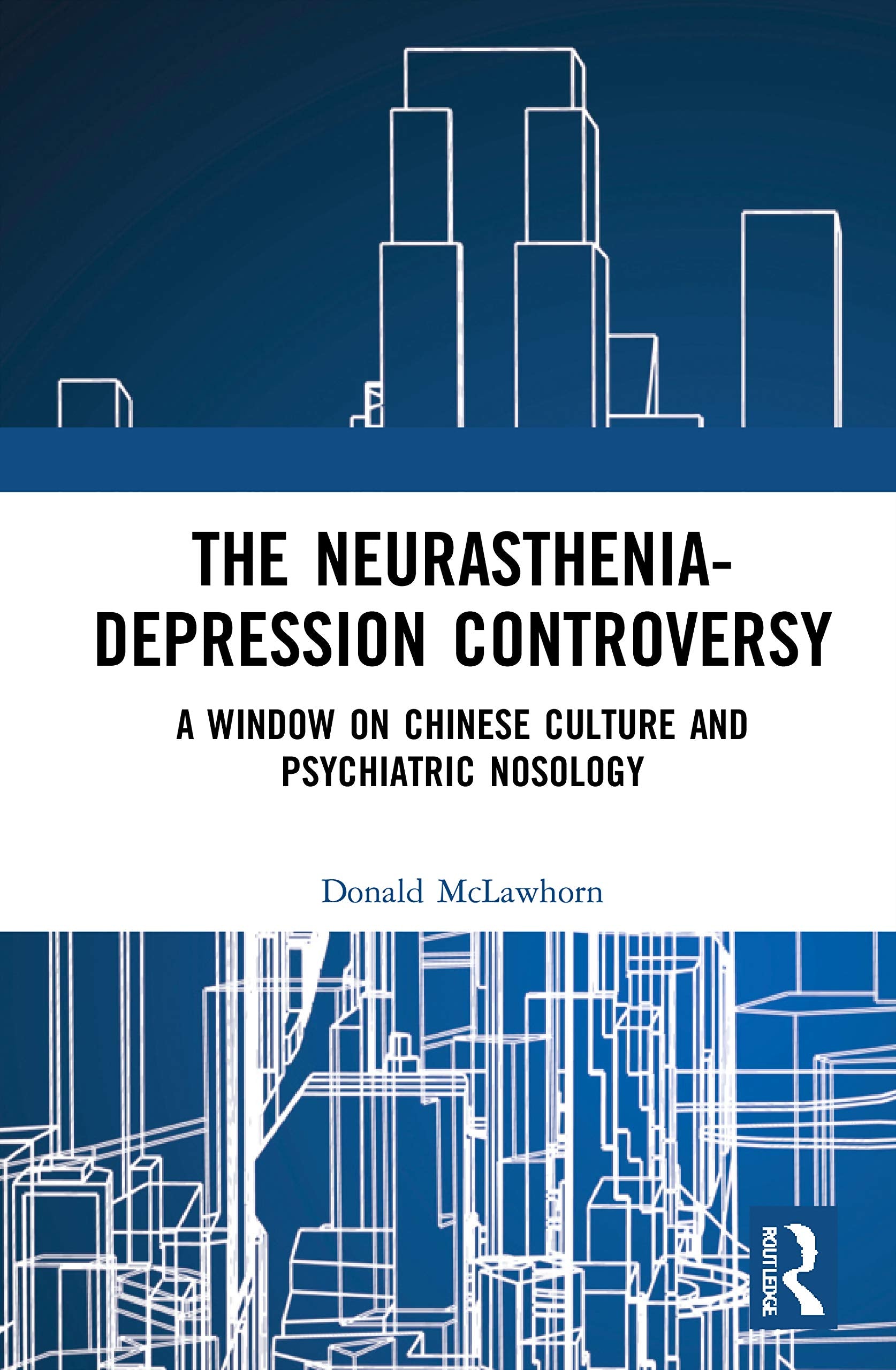 The Neurasthenia-Depression Controversy: A Window on Chinese Culture and Psychiatric Nosology Medicine