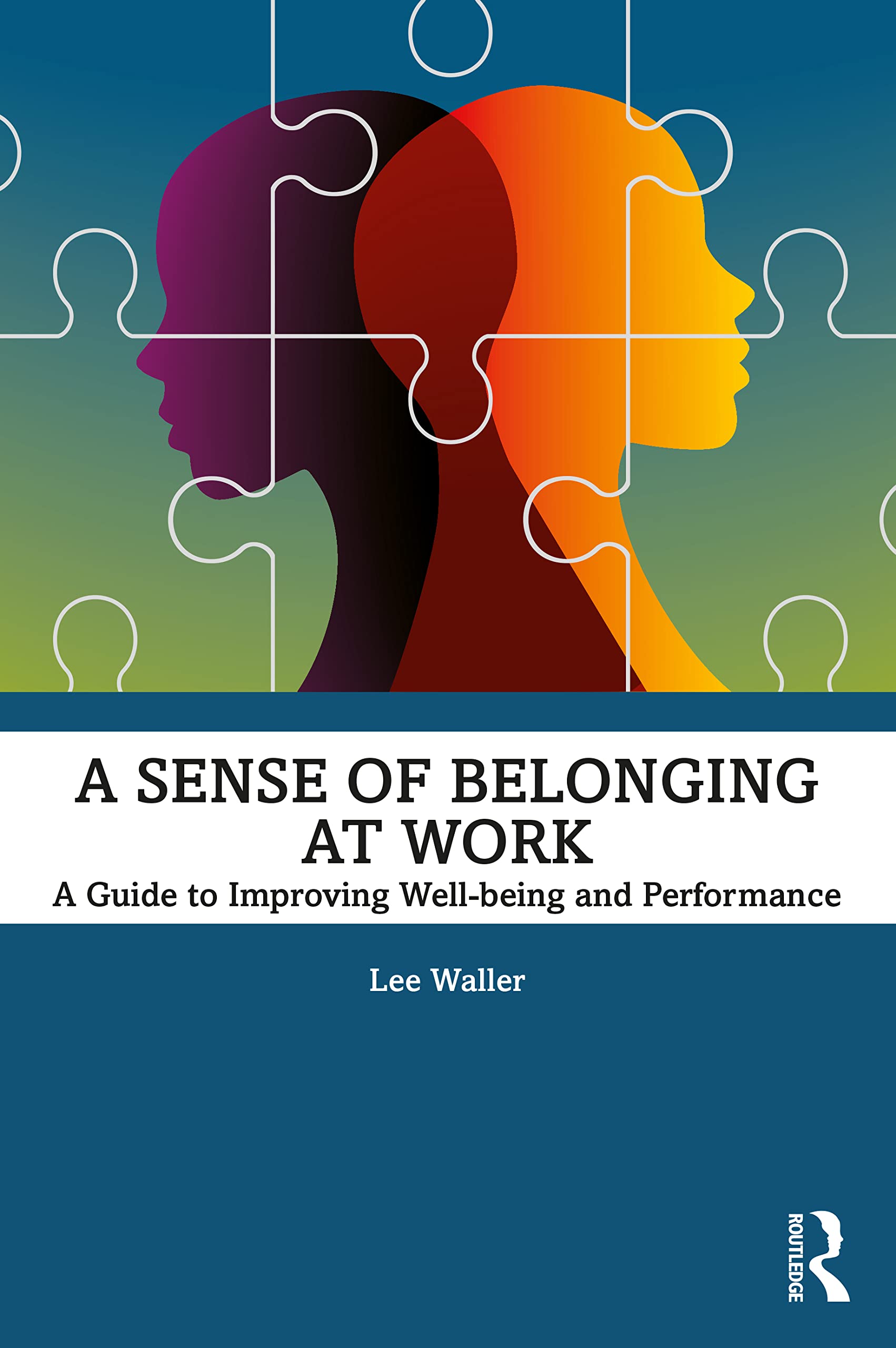 A Sense of Belonging at Work: A Guide to Improving Well-being and Performance Law