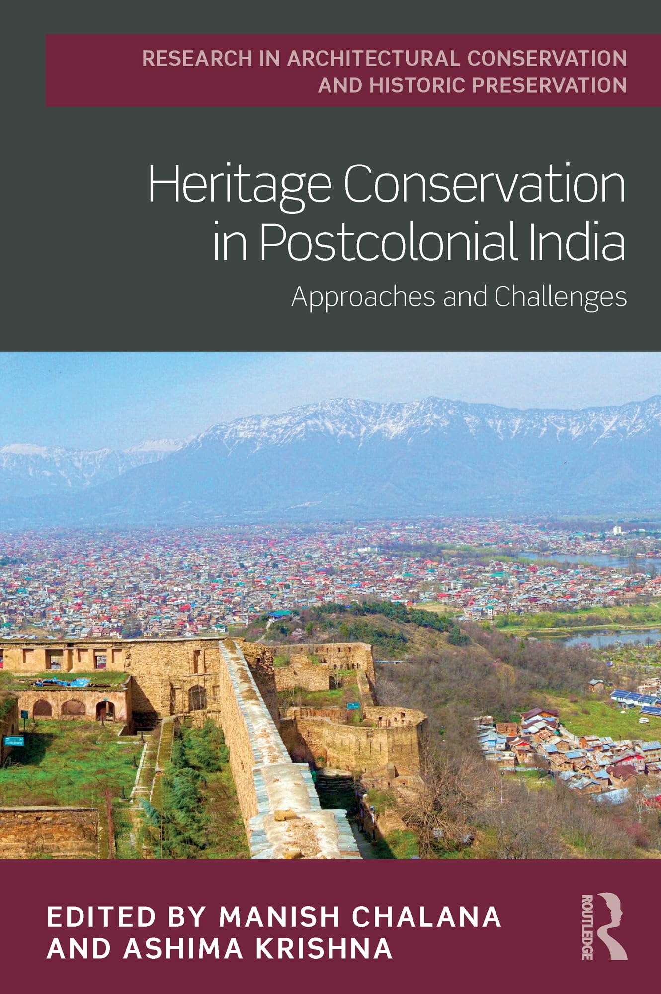 Heritage Conservation in Postcolonial India: Approaches and Challenges (Routledge Research in Architectural Conservation and Historic Preservation) Social Sciences