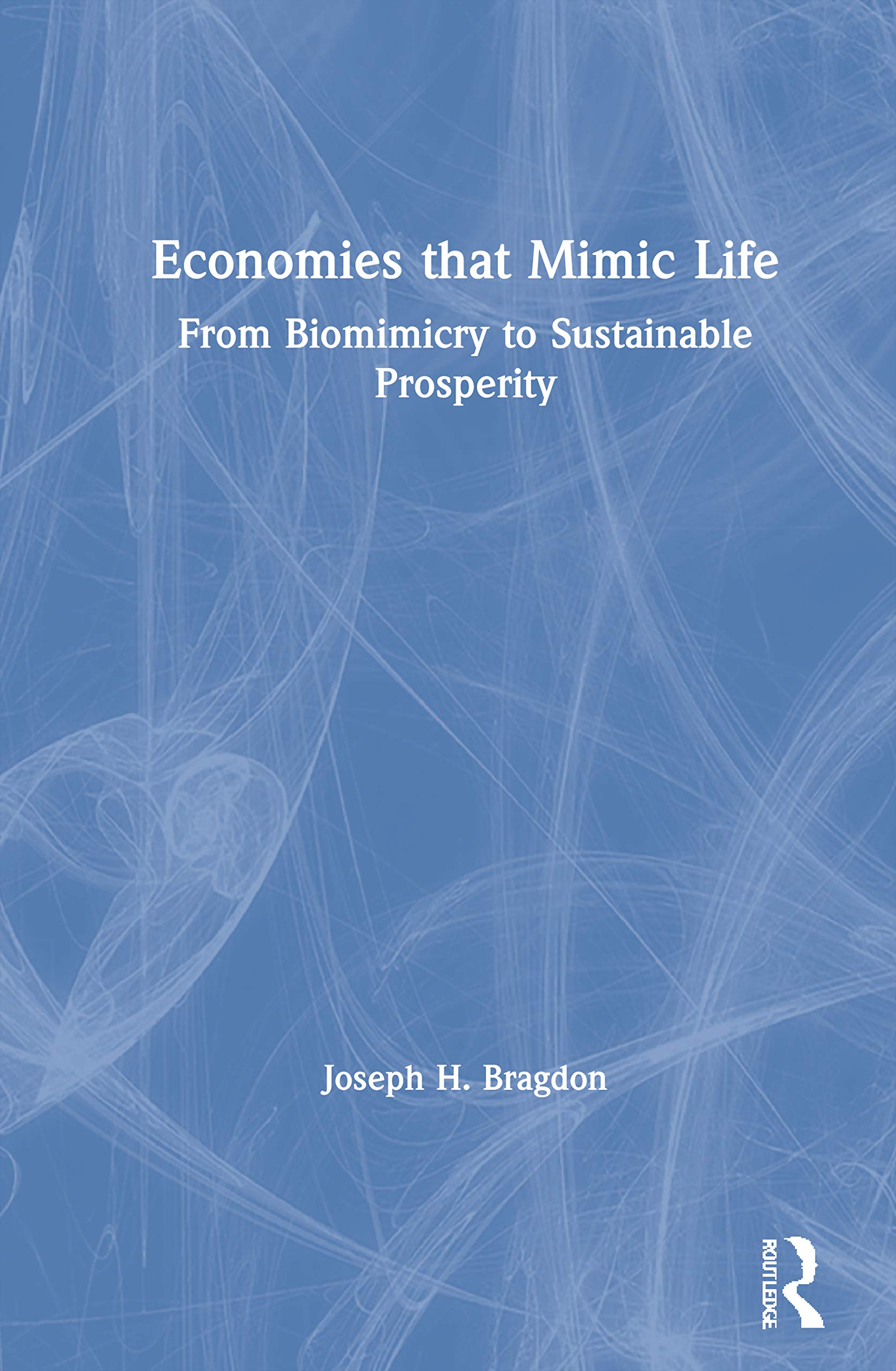 Economies That Mimic Life: From Biomimicry to Sustainable Prosperity Social Sciences
