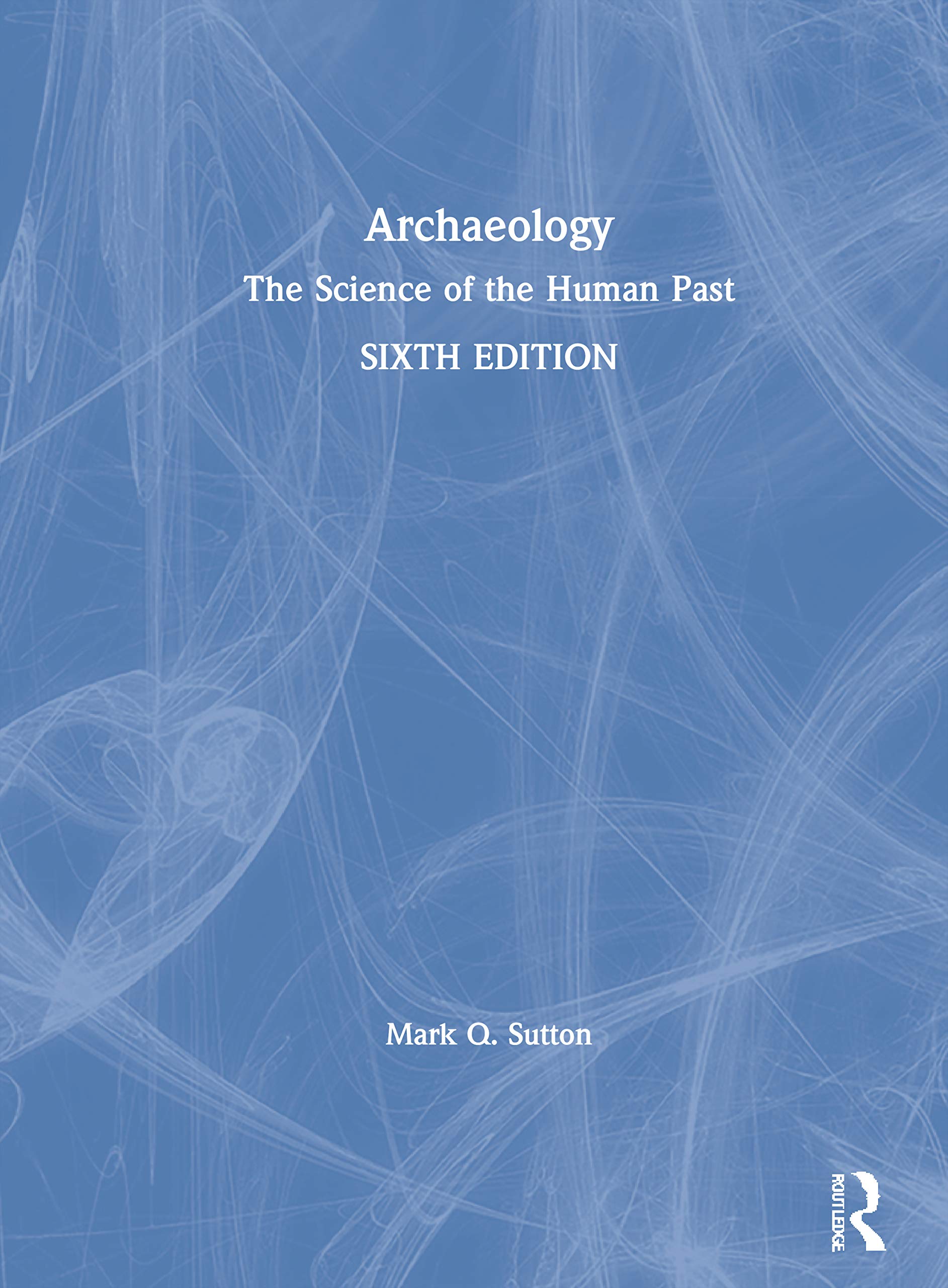 Archaeology: The Science of the Human Past Social Sciences