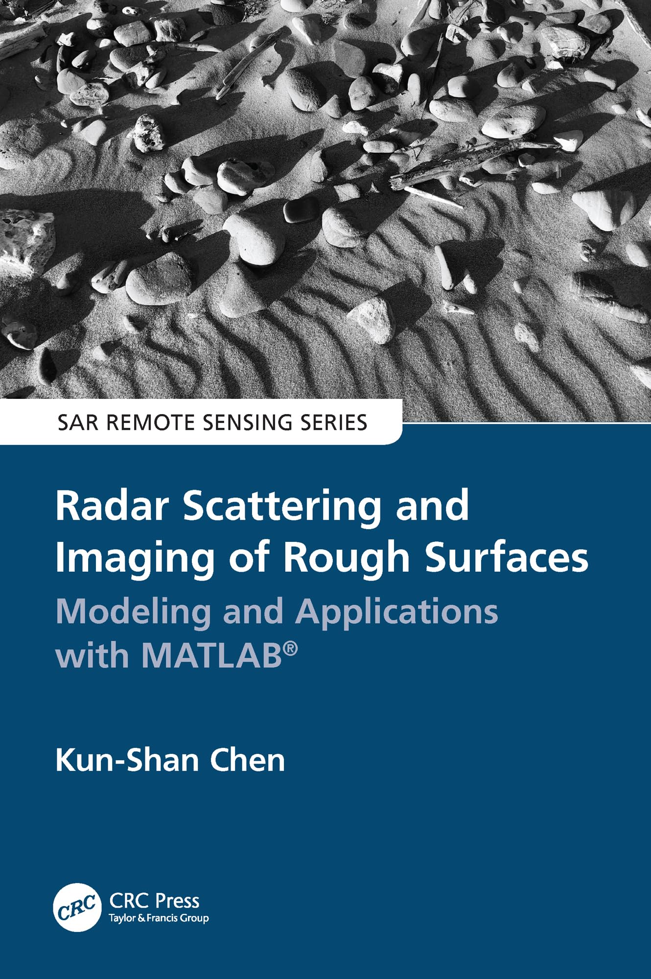 Radar Scattering and Imaging of Rough Surfaces: Modeling and Applications With Matlab® (Sar Remote Sensing) Business, Finance & Career