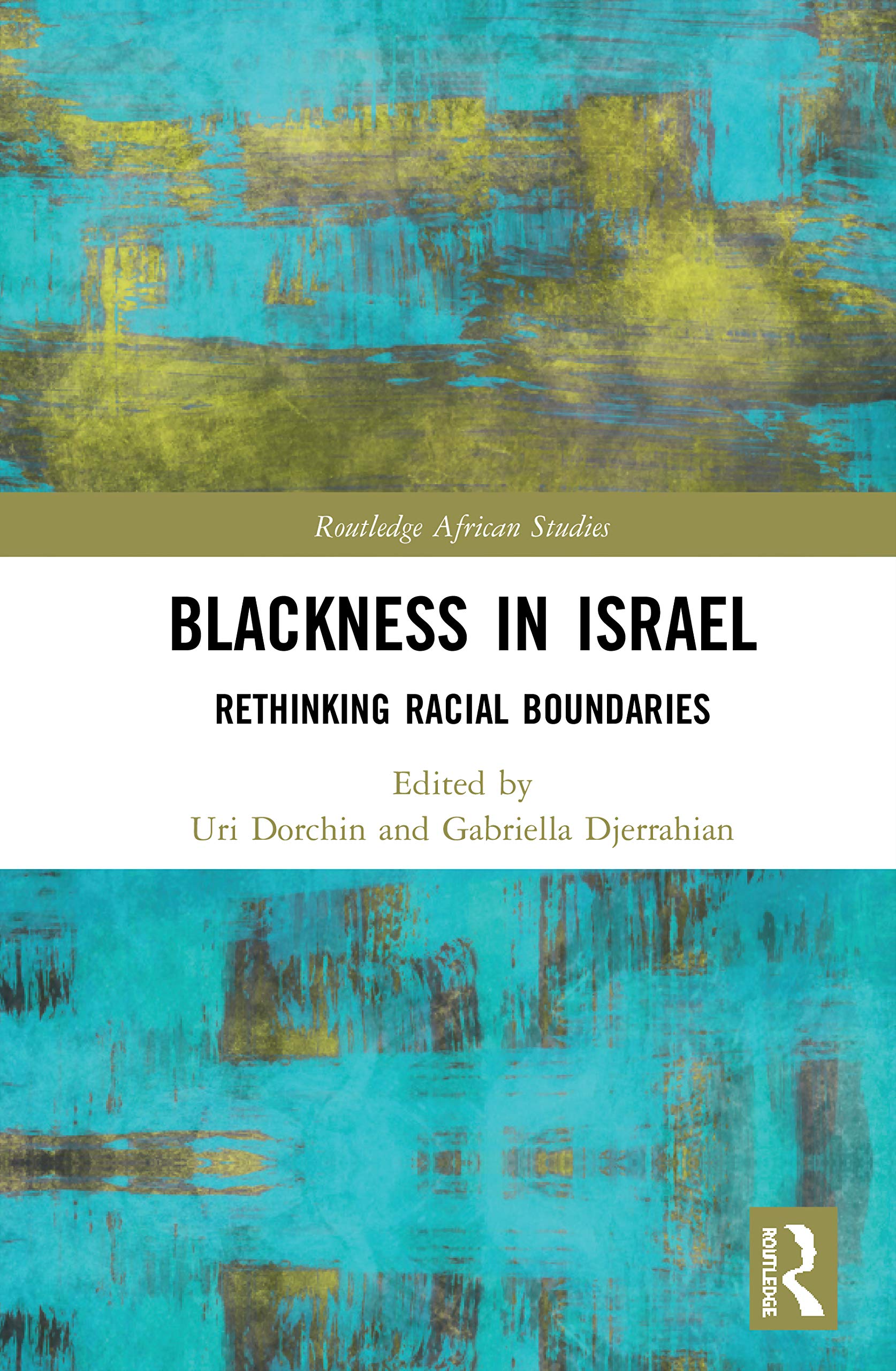 Blackness in Israel: Rethinking Racial Boundaries (Routledge African Studies) Books