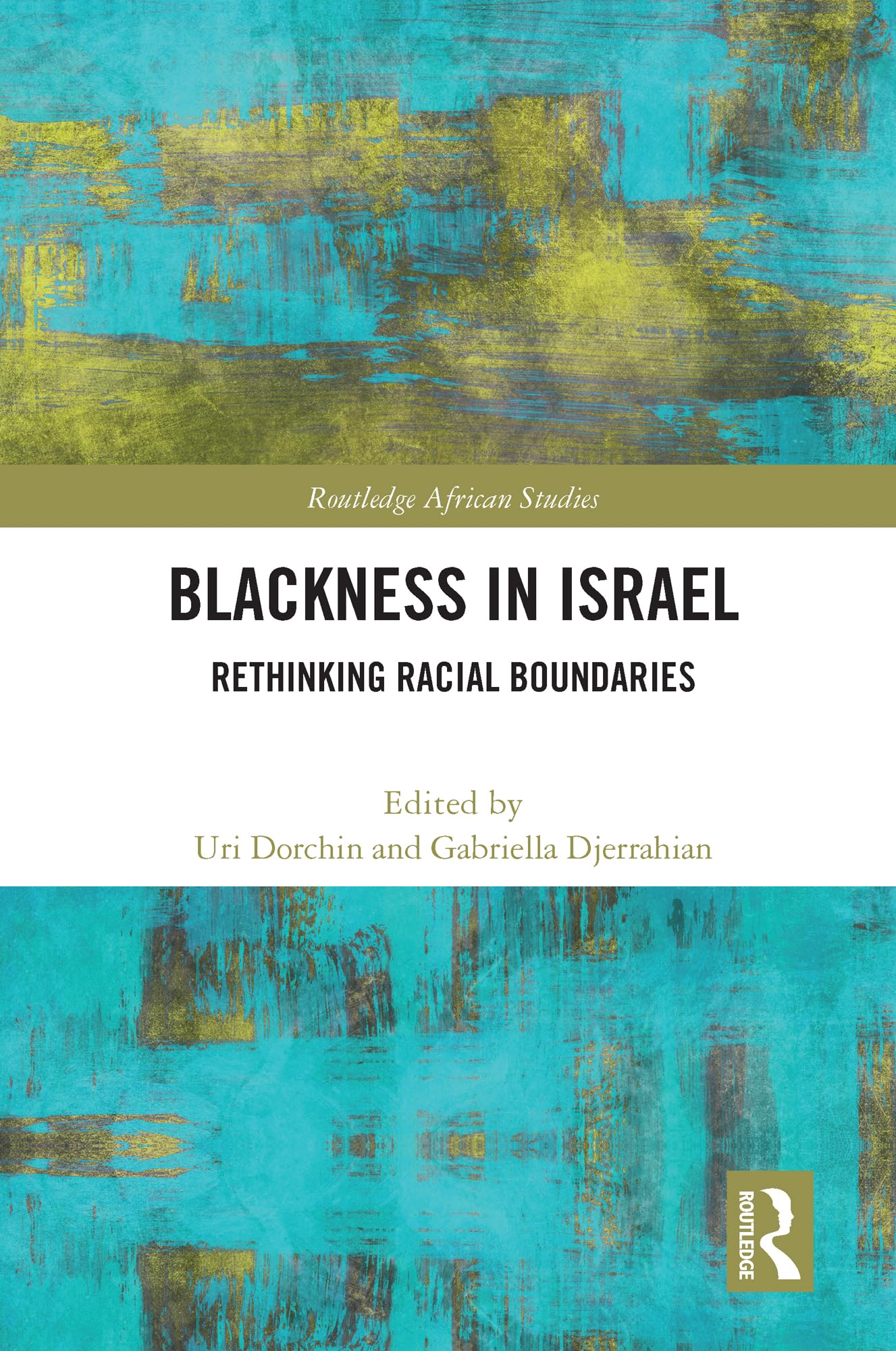 Blackness in Israel: Rethinking Racial Boundaries (Routledge African Studies) Books