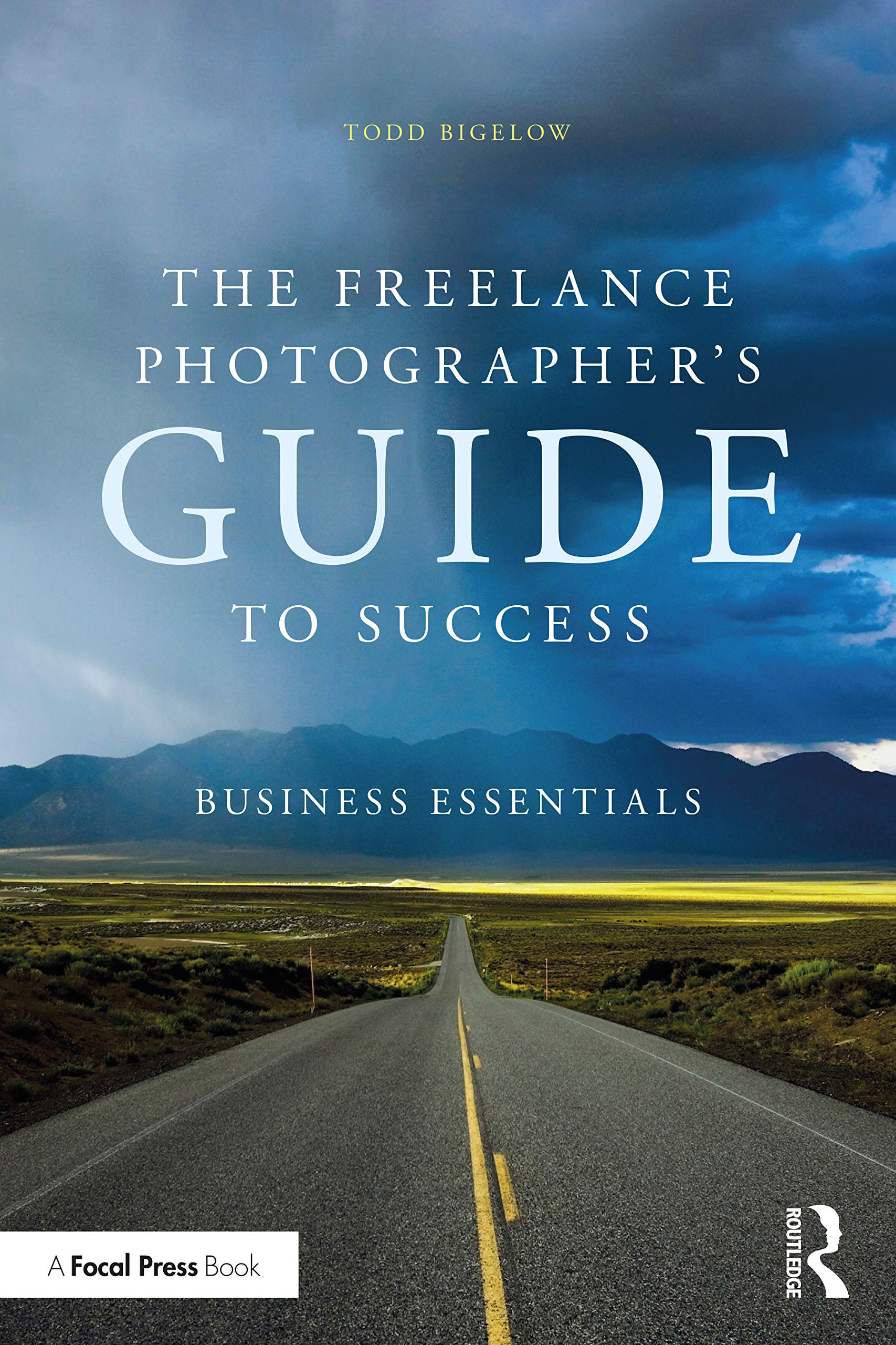 The Freelance Photographer's Guide to Success: Business Essentials Business, Finance & Career