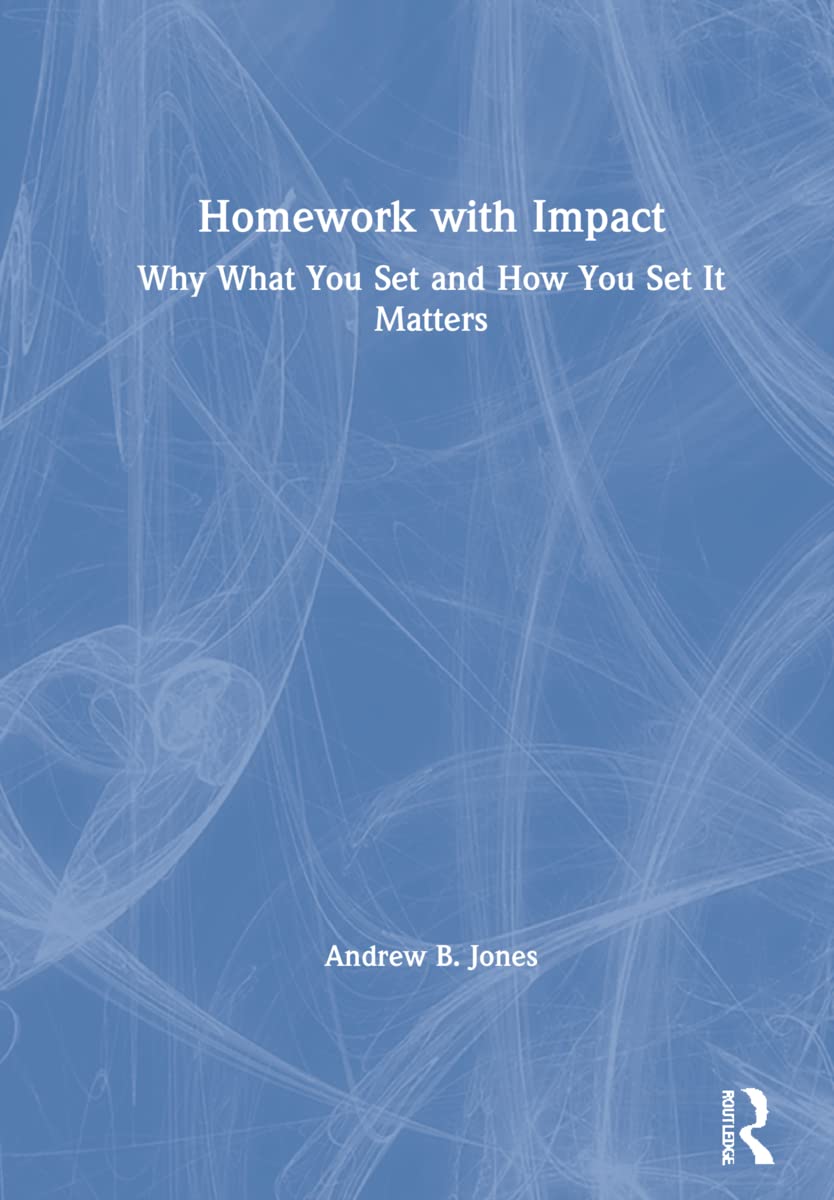 Homework With Impact: Why What You Set and How You Set It Matters Business, Finance & Career