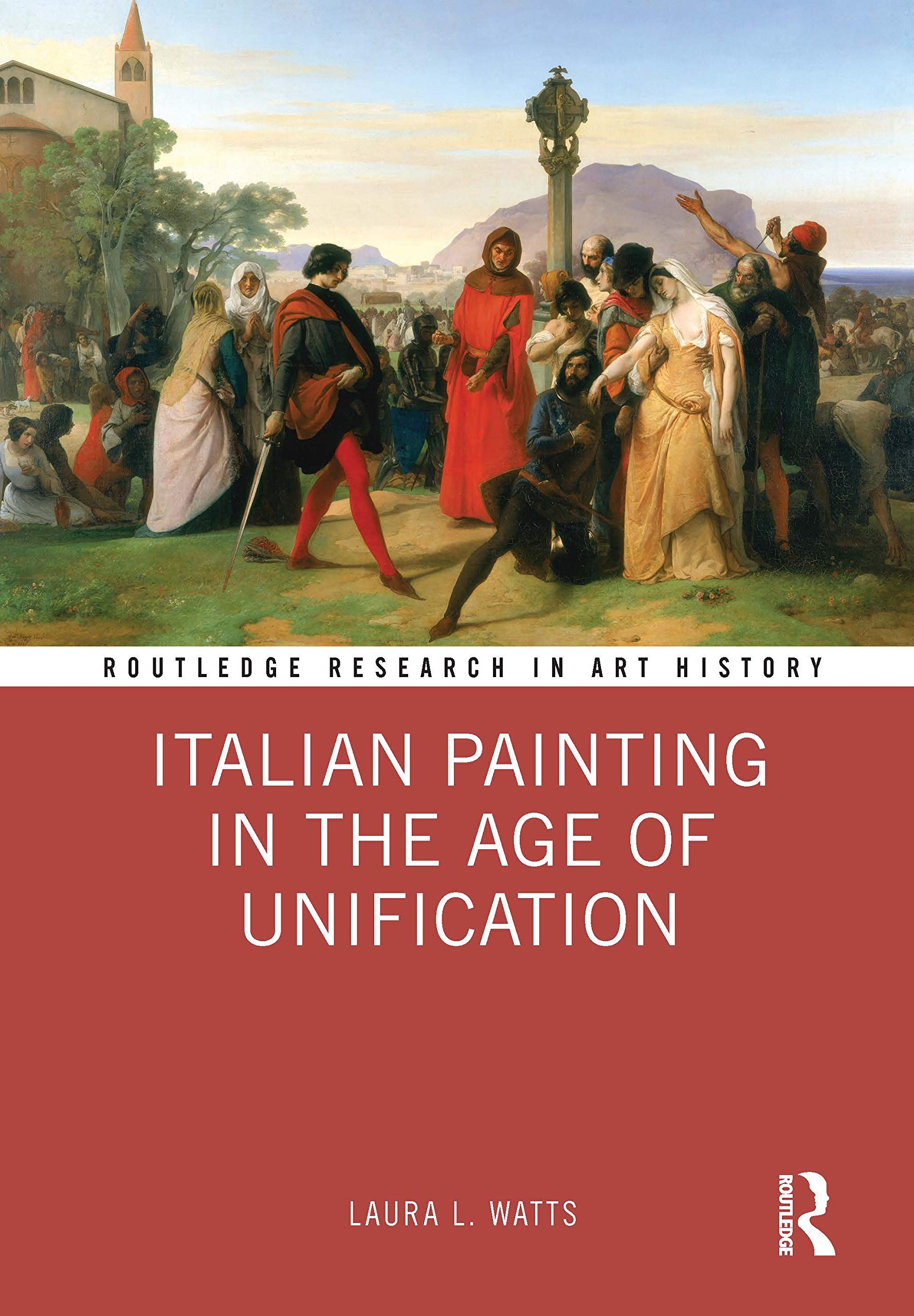 Italian Painting in the Age of Unification (Routledge Research in Art History) Film, Art & Culture