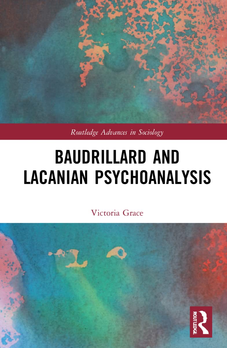 Baudrillard and Lacanian Psychoanalysis (Routledge Advances in Sociology) Medicine