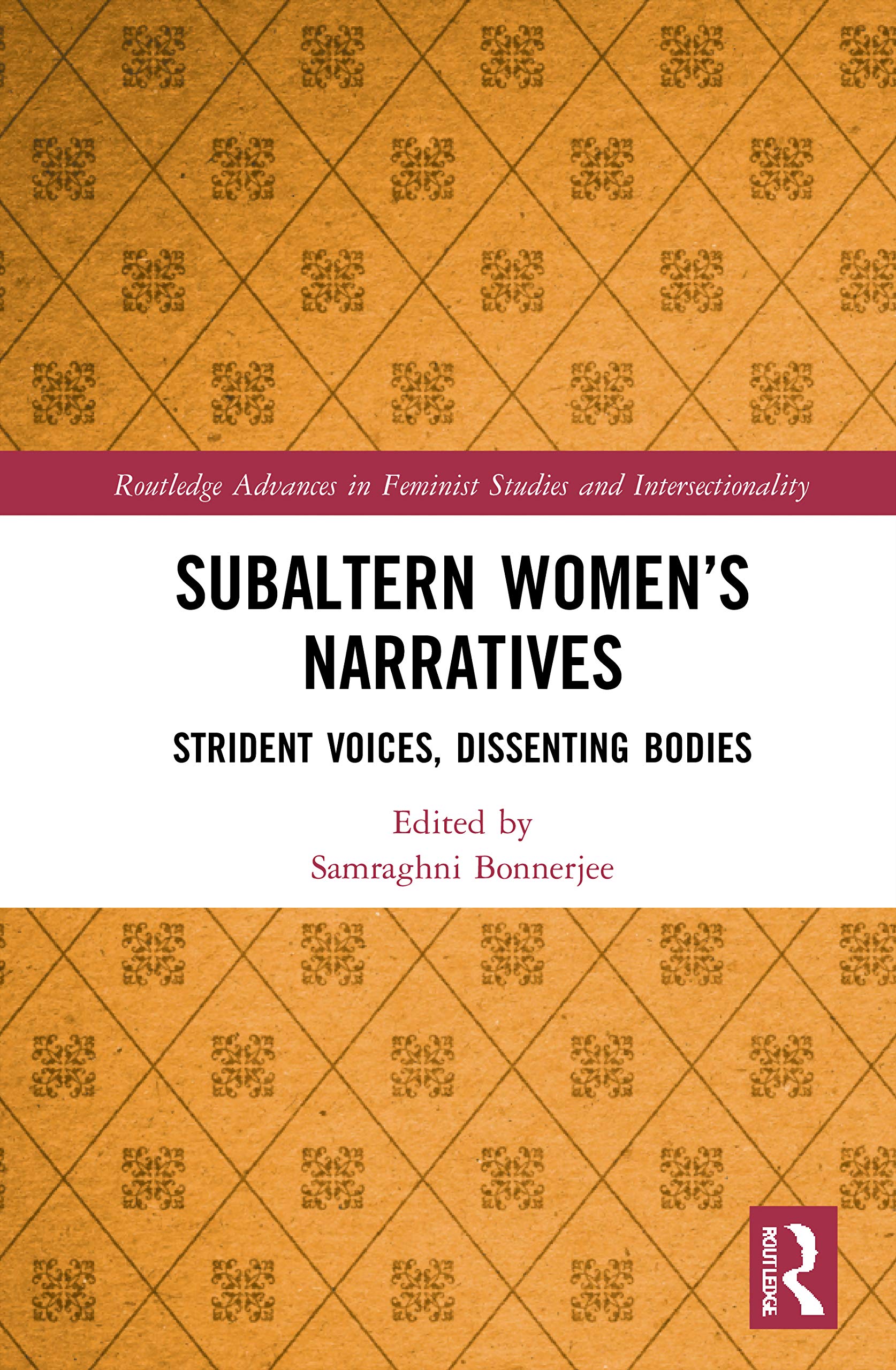 Subaltern Women’s Narratives: Strident Voices, Dissenting Bodies (Routledge Advances in Feminist Studies and Intersectionality) Books