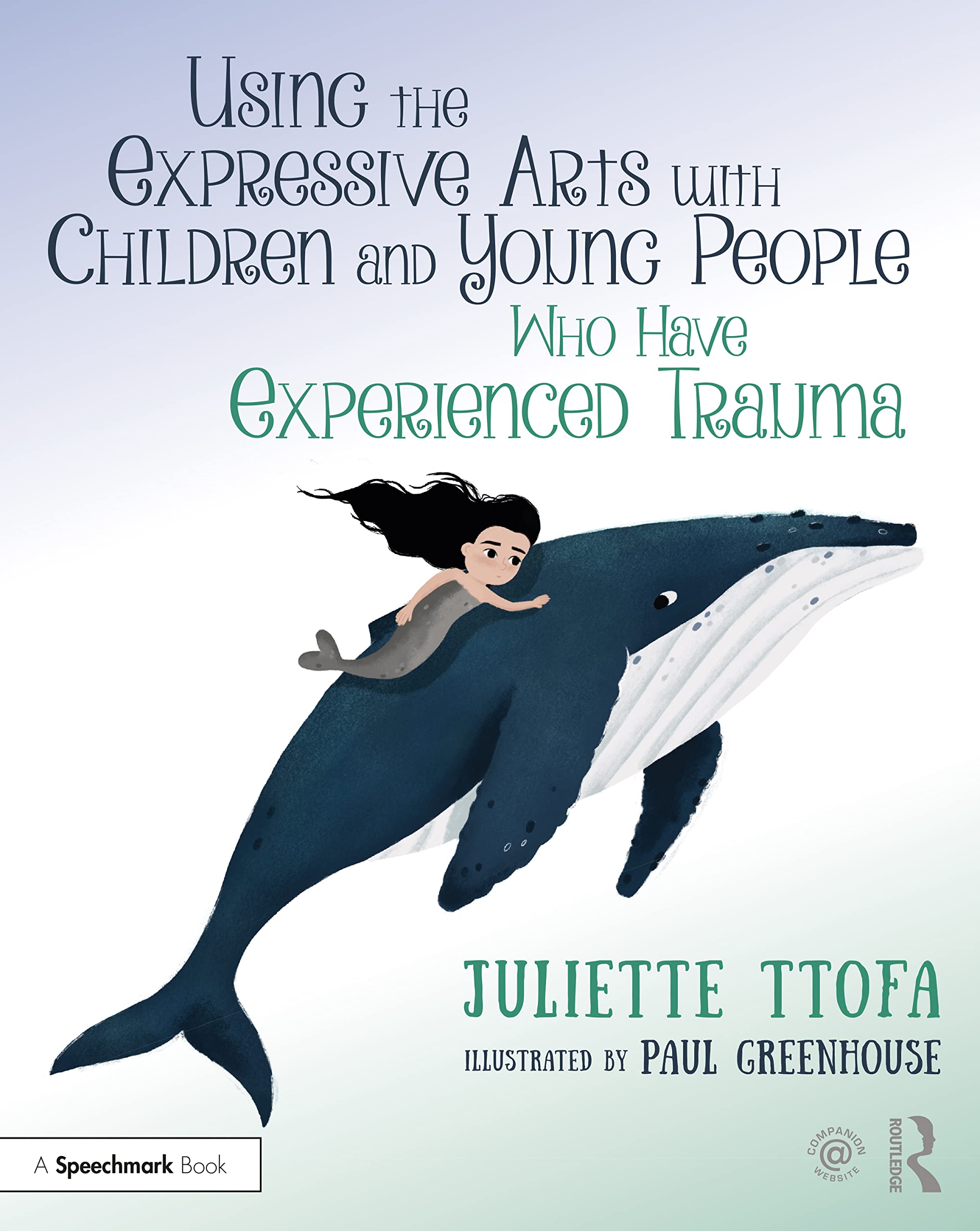 Using the Expressive Arts With Children and Young People Who Have Experienced Trauma: A Practical Guide (Supporting Children and Young People Who Have Experienced Trauma) Education & Training