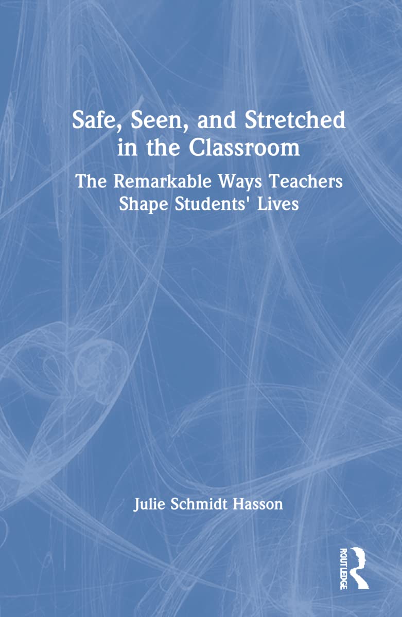 Safe, Seen, and Stretched in the Classroom Business, Finance & Career