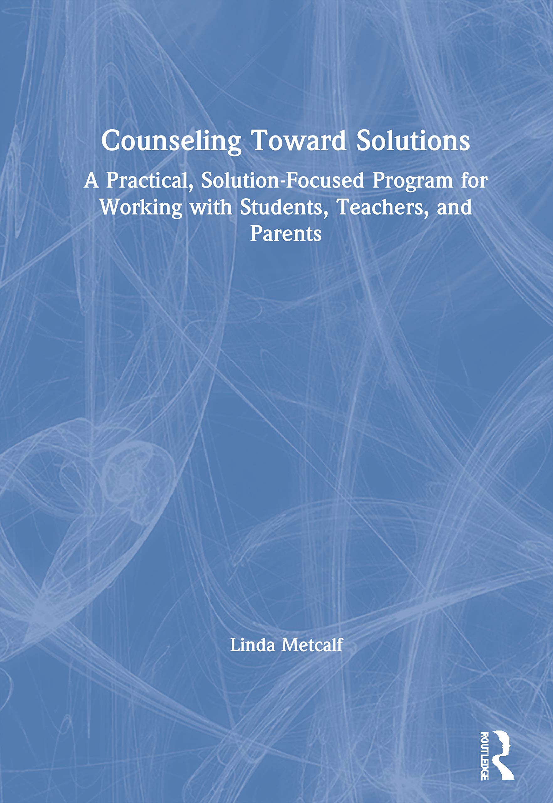 Product Image: Counseling Toward Solutions: A Practical, Solution-focused Program for Working With Students, Teachers, and Parents