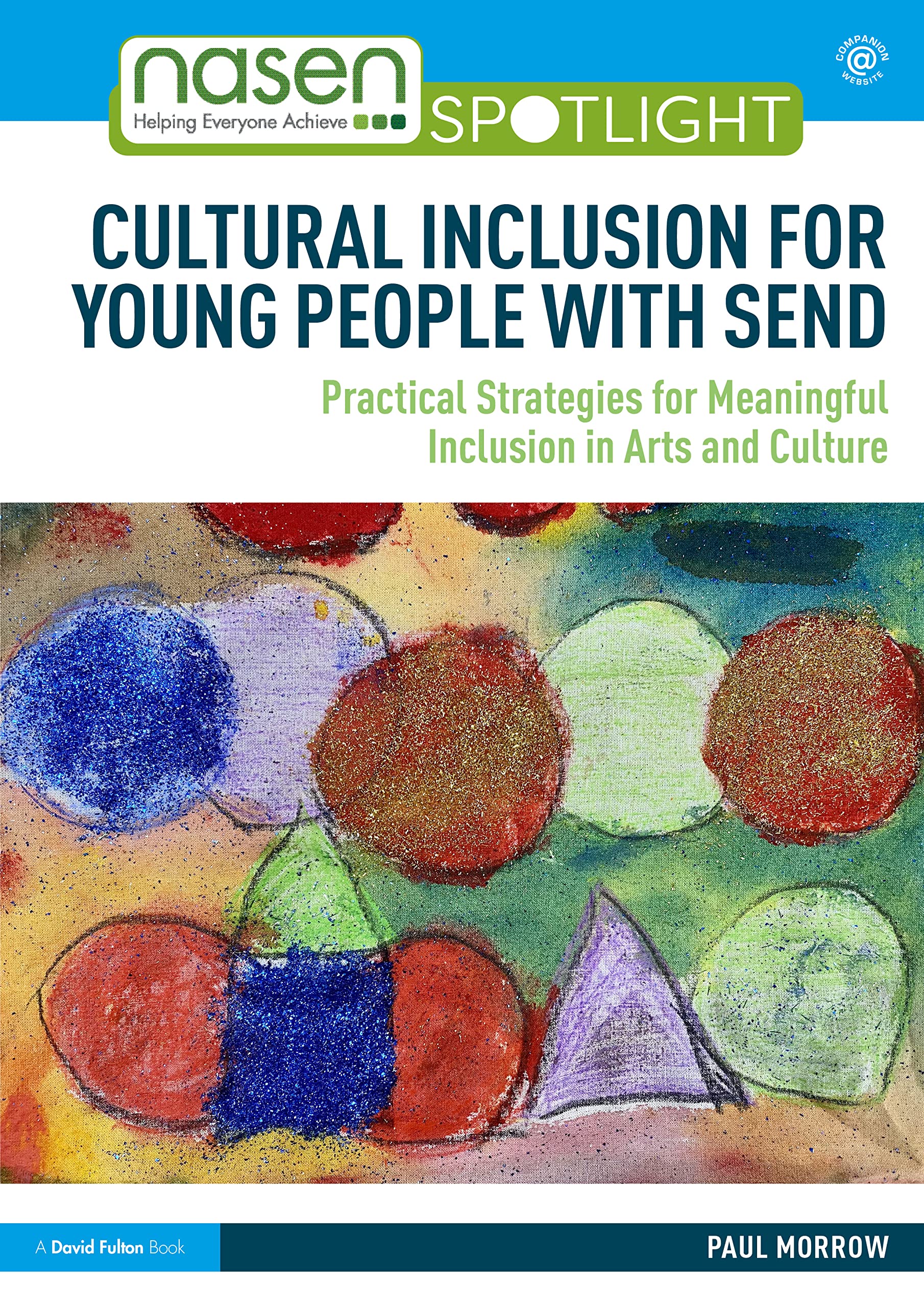 Cultural Inclusion for Young People With SEND: Practical Strategies for Meaningful Inclusion in Arts and Culture (Nasen Spotlight) Education & Training