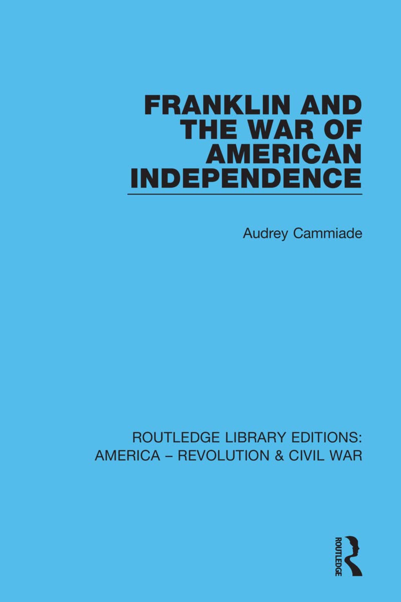 Franklin and the War of American Independence (Routledge Library Editions: America - Revolution & Civil War) Contemporary literature