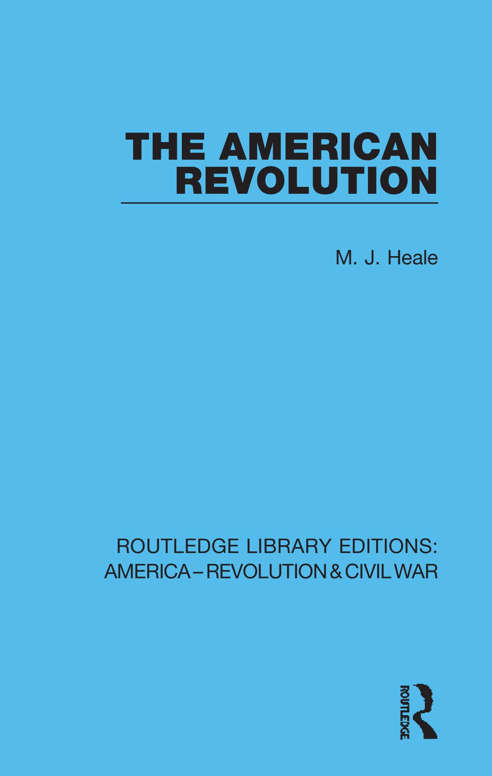 The American Revolution (6) (Routledge Library Editions: America - Revolution & Civil War, Band 6) Politics & History