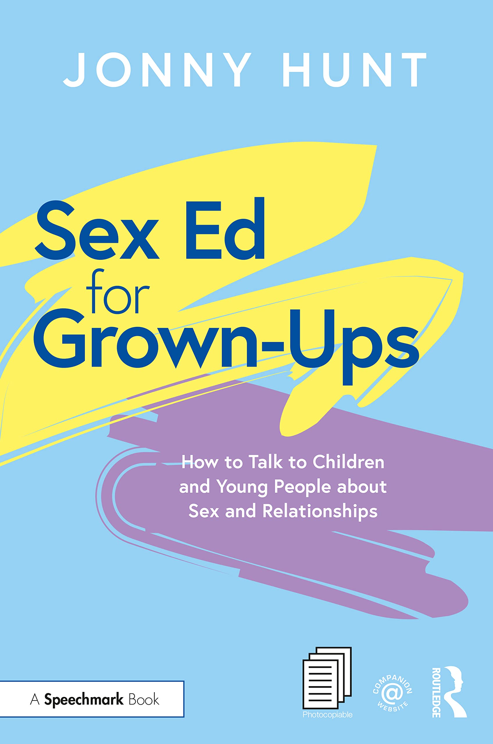 Sex Ed for Grown-Ups: How to Talk to Children and Young People About Sex and Relationships Social Sciences