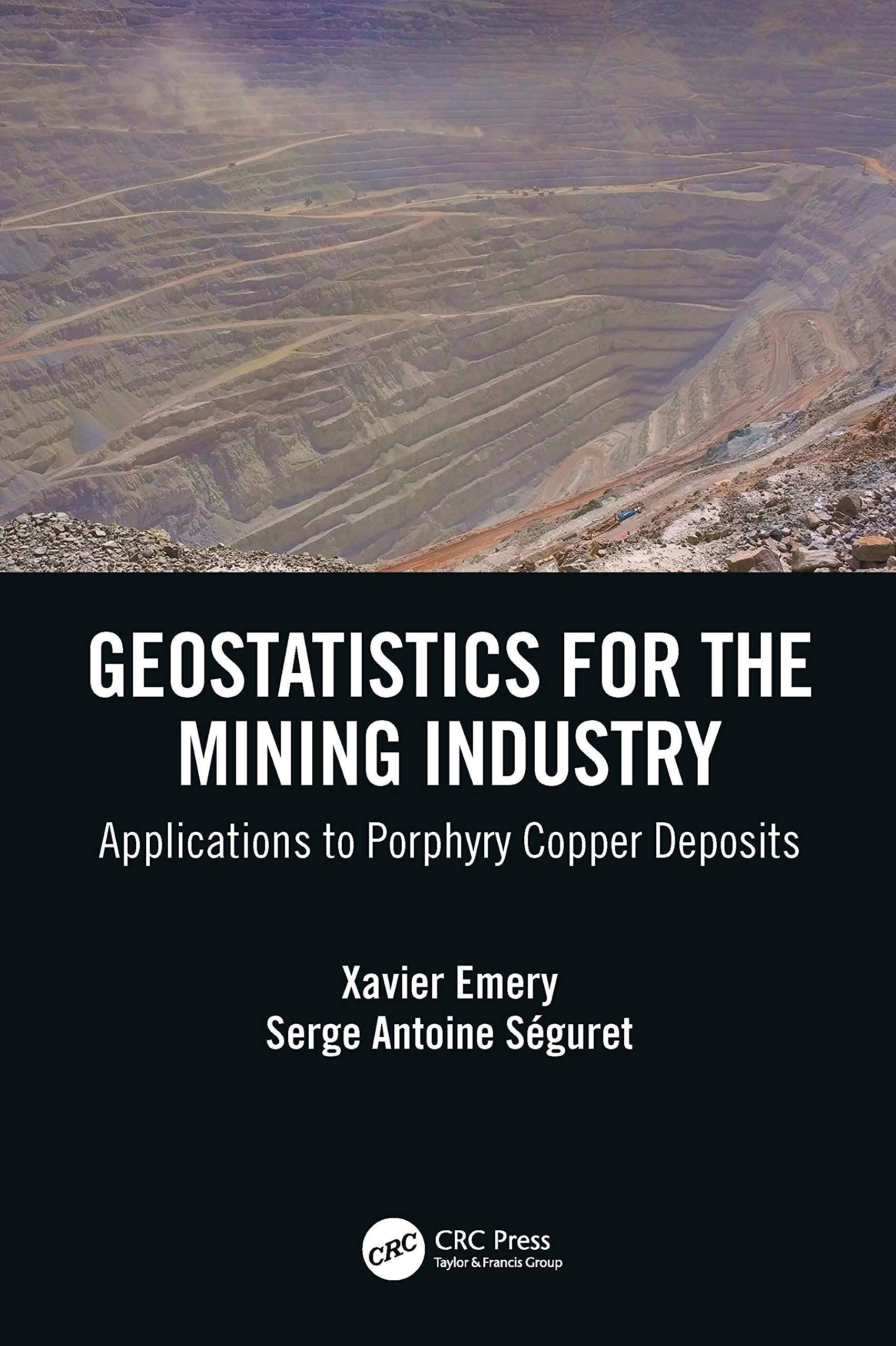 Geostatistics for the Mining Industry: Applications to Porphyry Copper Deposits Business, Finance & Career