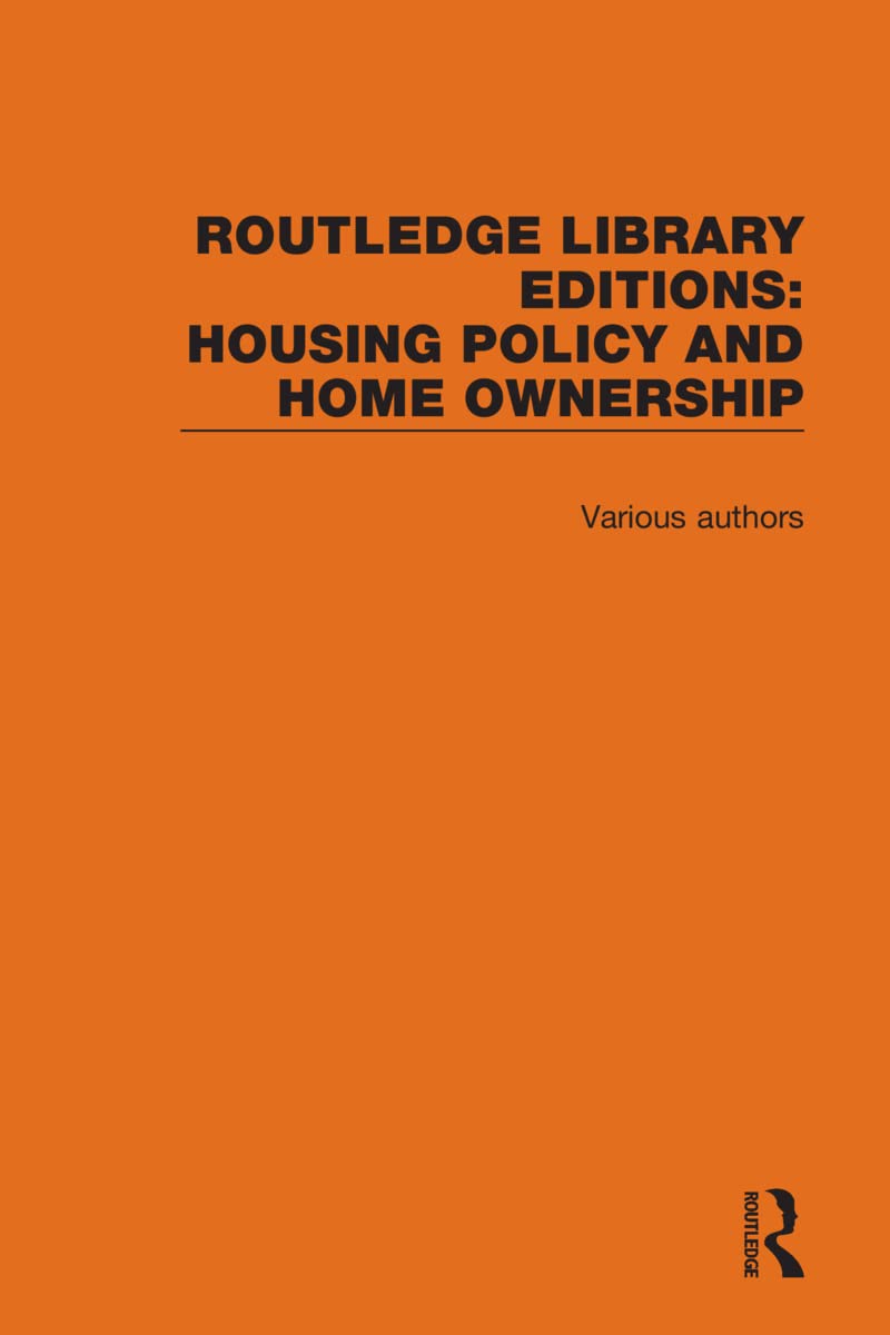 Routledge Library Editions: Housing Policy & Home Ownership (Routledge Library Editions: Housing Policy and Home Ownership) Social Sciences