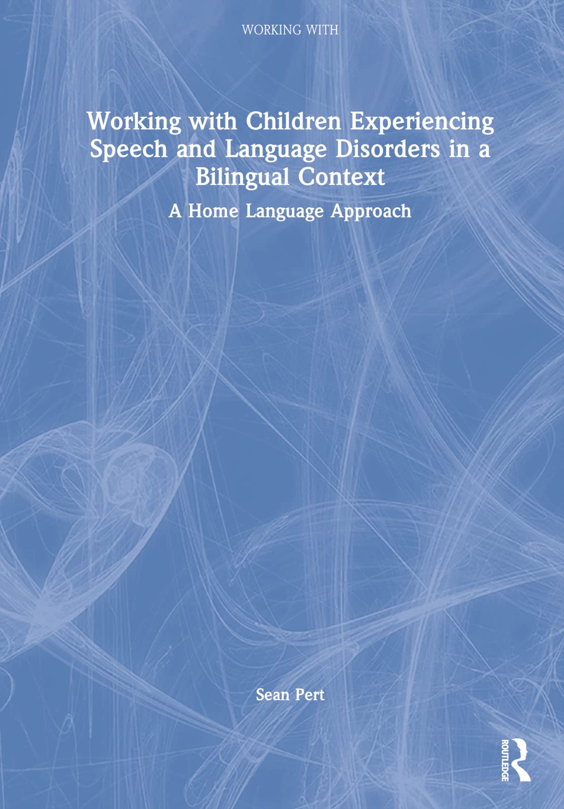 Working With Children Experiencing Speech and Language Disorders in a Bilingual Context: A Home Language Approach Medicine