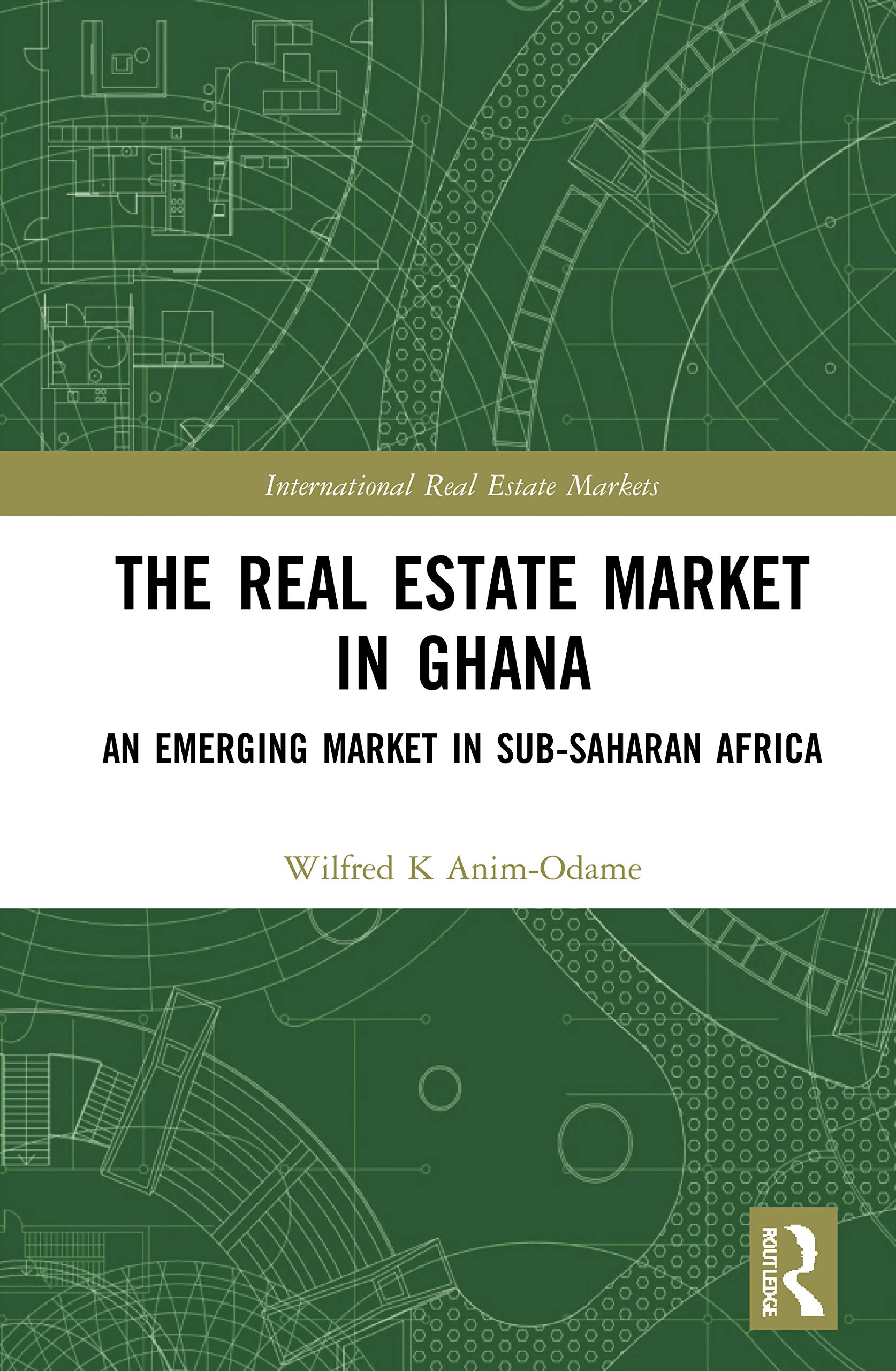 The Real Estate Market in Ghana: An Emerging Market in Sub-Saharan Africa (International Real Estate Markets) Law