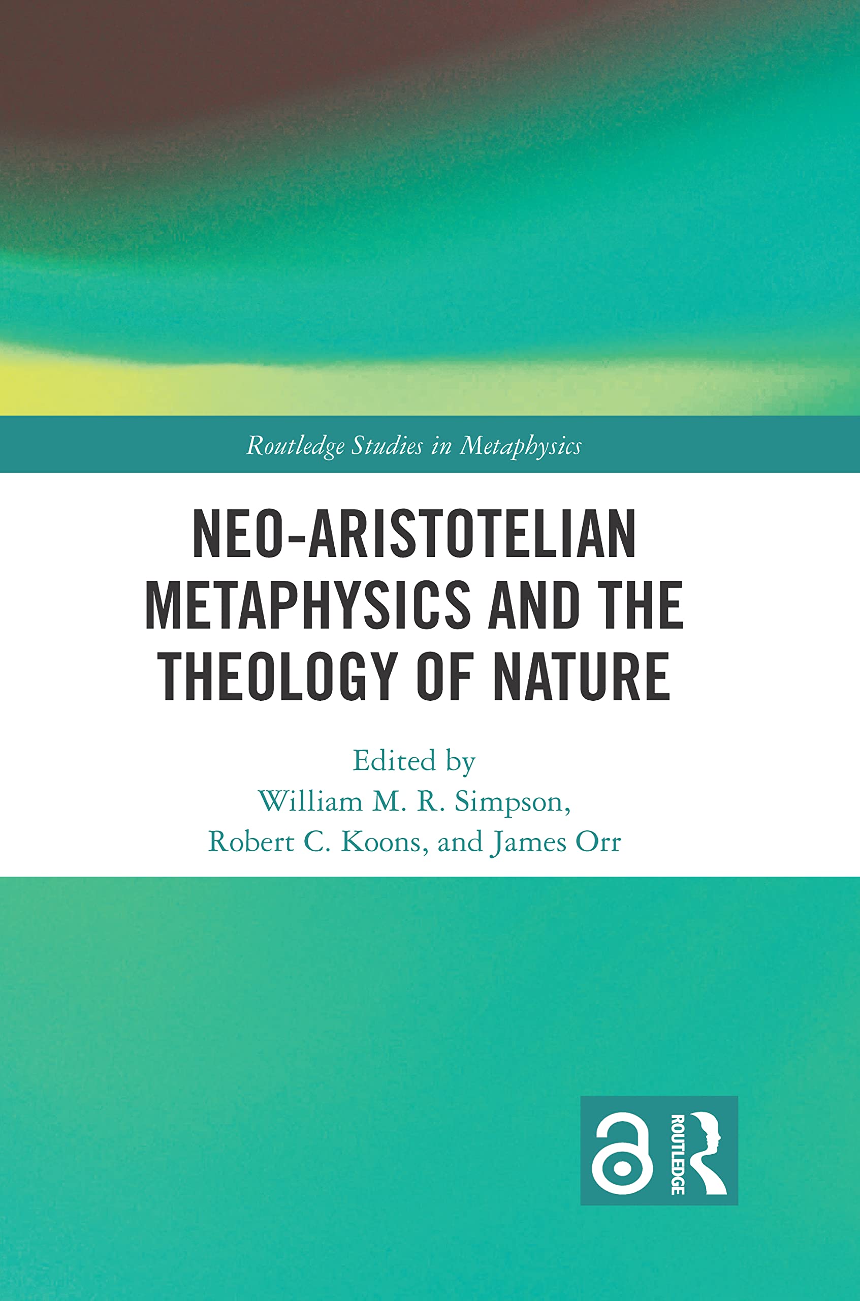 Neo-Aristotelian Metaphysics and the Theology of Nature (Routledge Studies in Metaphysics) Philosophy