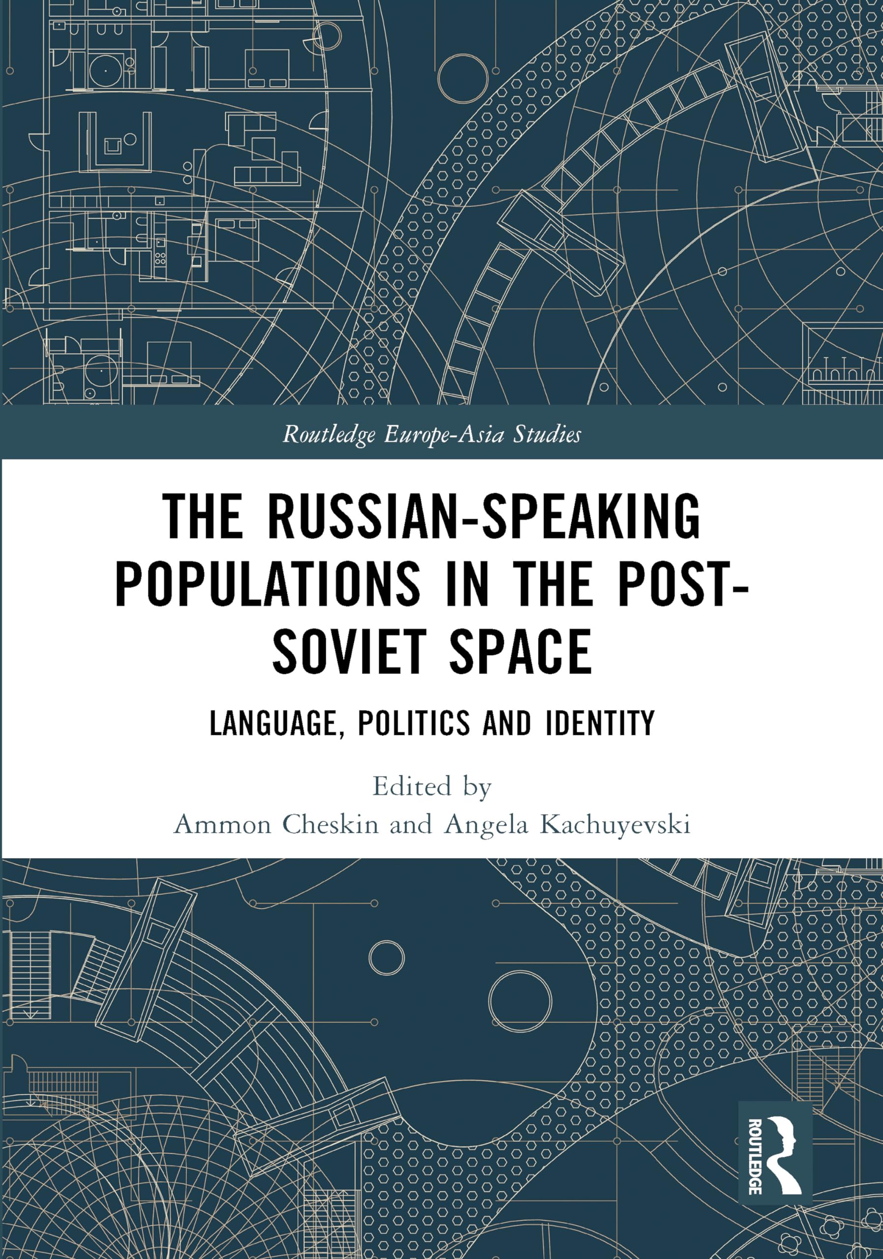 The Russian-speaking Populations in the Post-Soviet Space: Language, Politics and Identity (Routledge Europe-Asia Studies) Media & Communication
