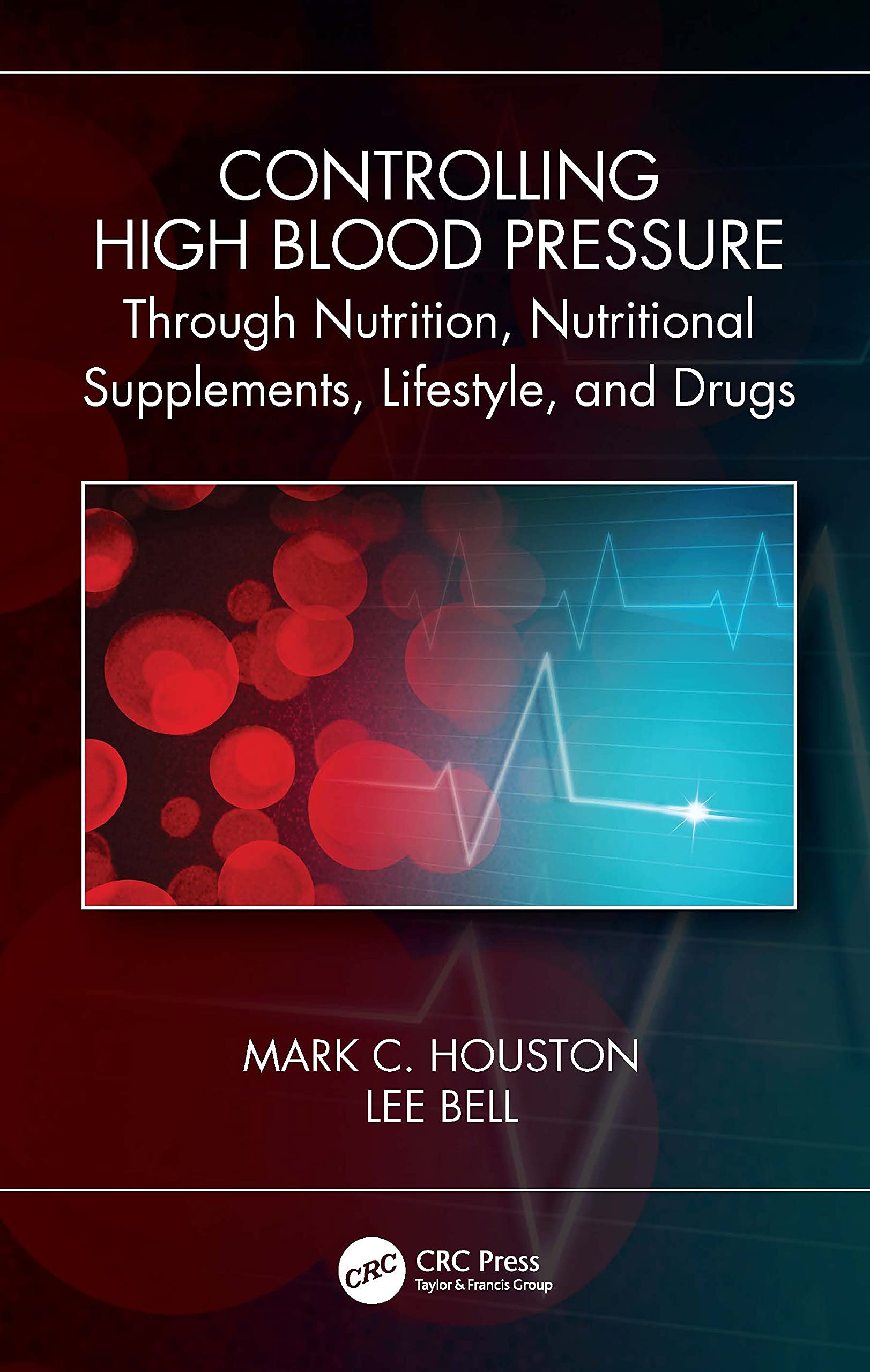 Controlling High Blood Pressure through Nutrition, Nutritional Supplements, Lifestyle, and Drugs Medicine