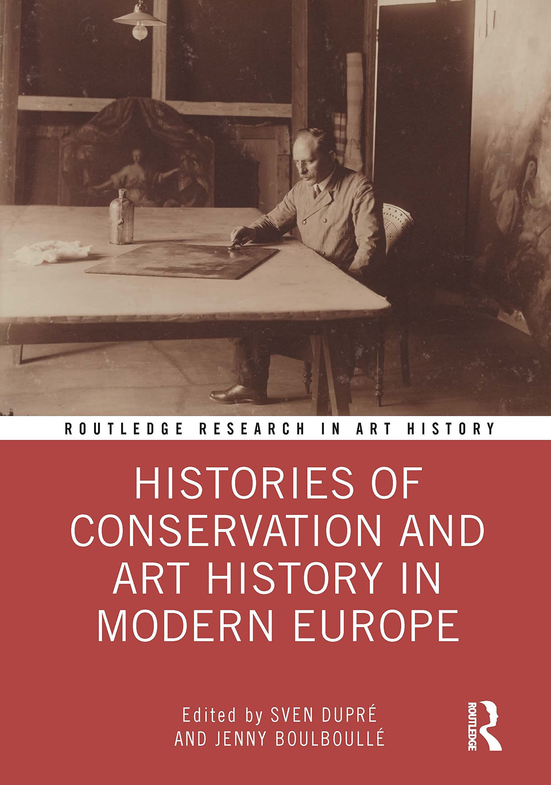 Histories of Conservation and Art History in Modern Europe (Routledge Research in Art History) Social Sciences