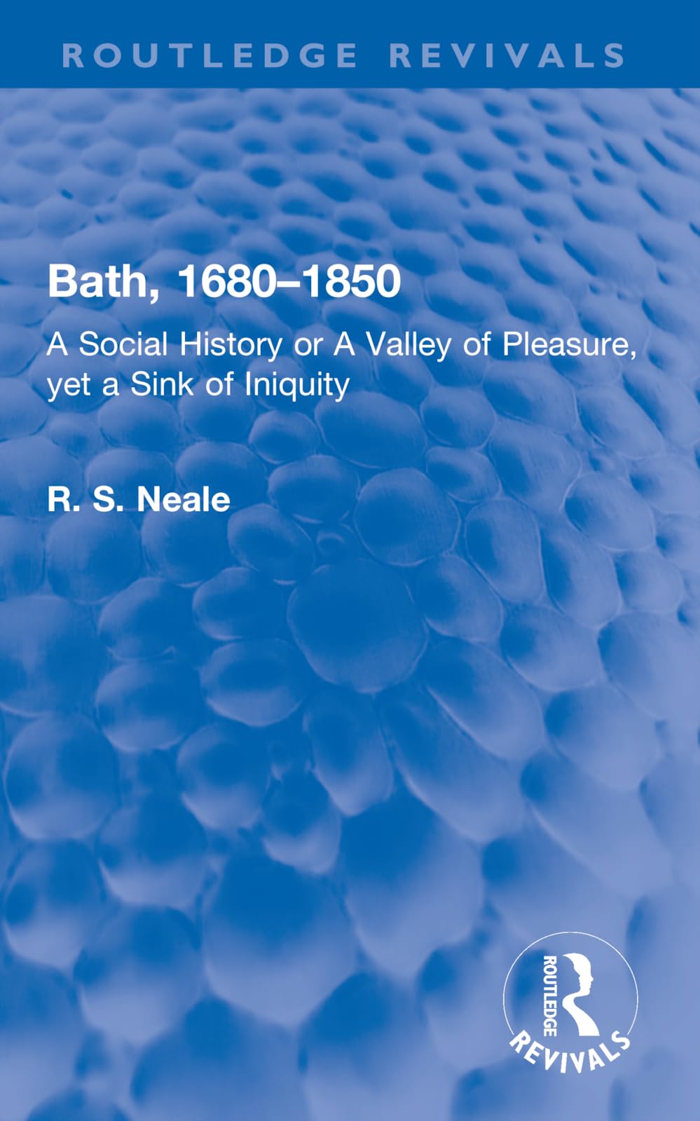 Bath, 1680–1850: A Social History or a Valley of Pleasure, Yet a Sink of Iniquity (Routledge Revivals) General education