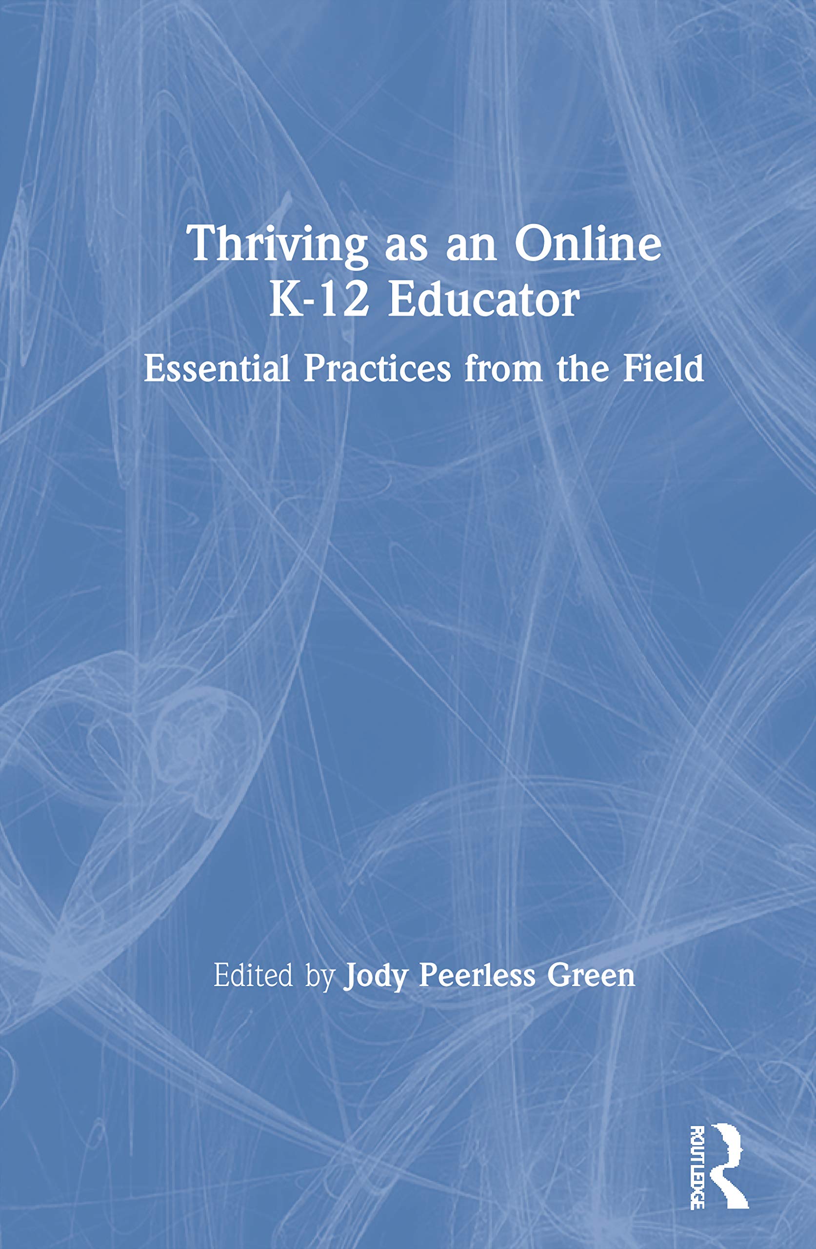 Thriving as an Online K-12 Educator General education