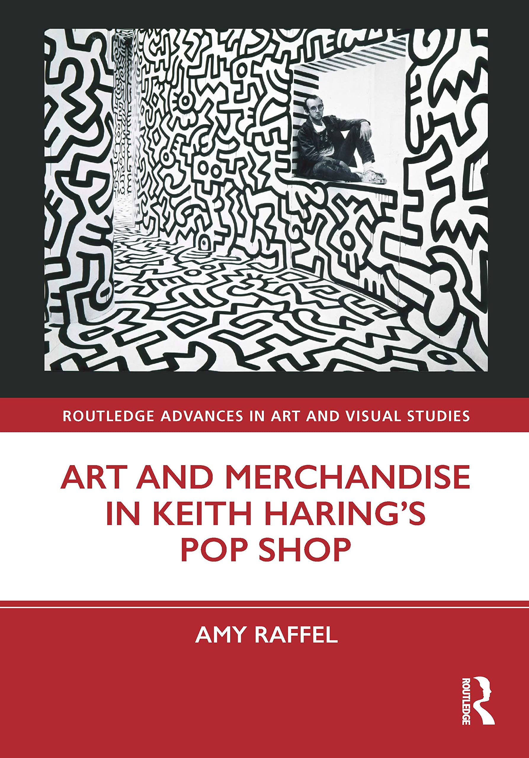 Art and Merchandise in Keith Haring’s Pop Shop (Routledge Advances in Art and Visual Studies) Art & Literature