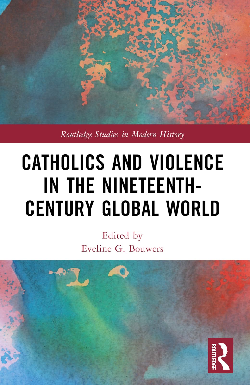 Catholics and Violence in the Nineteenth-Century Global World Politics & History