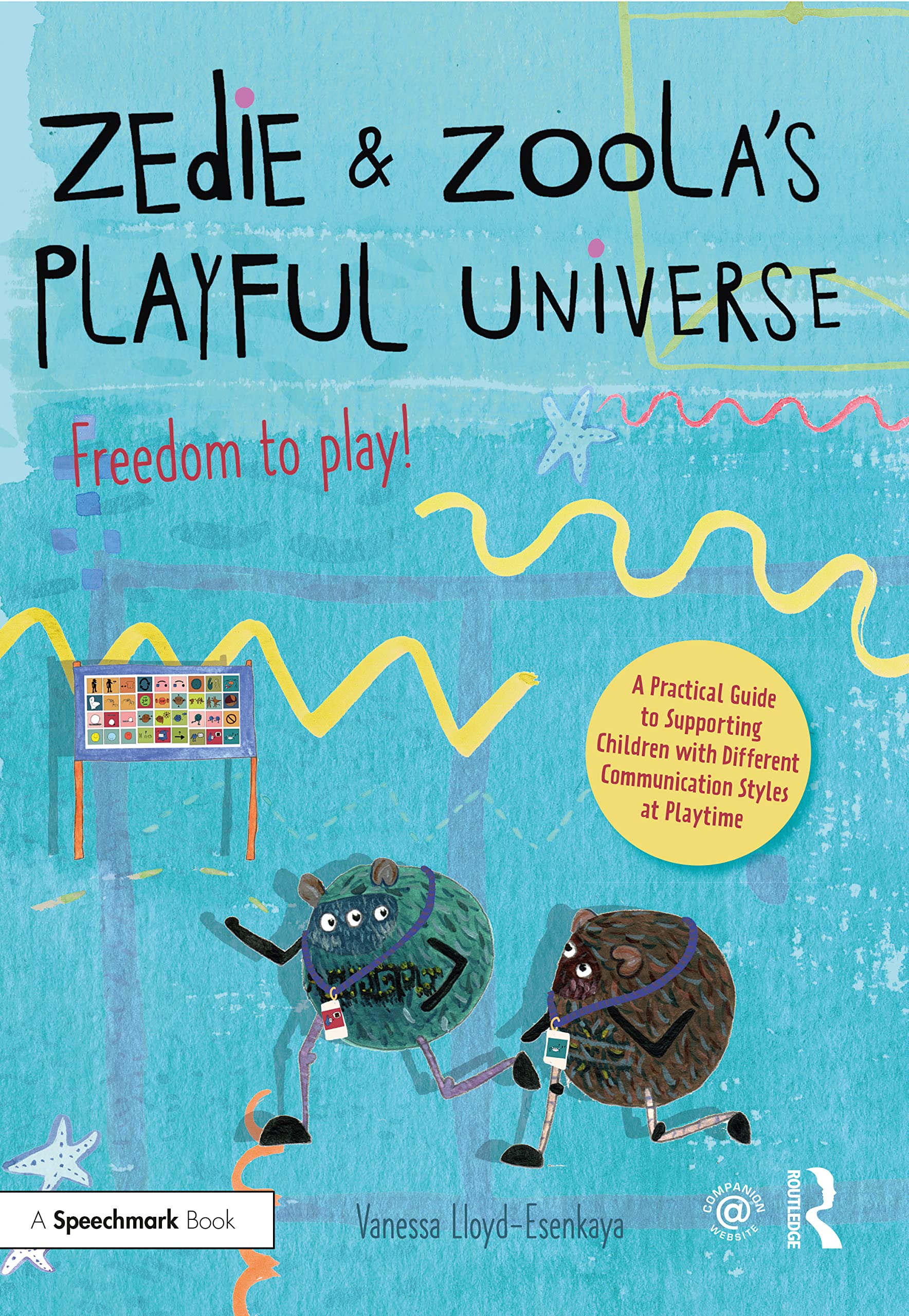 Zedie & Zoola's Playful Universe: A Practical Guide to Supporting Children With Different Communication Styles at Playtime (Zedie and Zoola’s Playful Universe) Education & Training