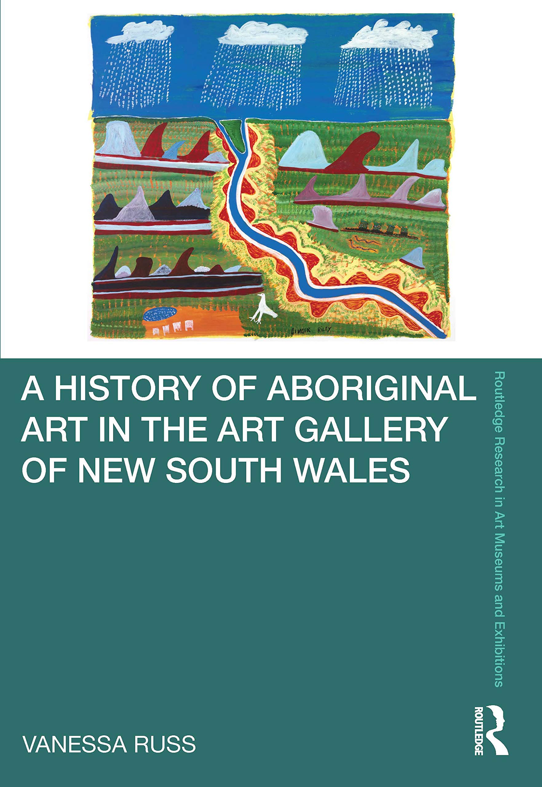 A History of Aboriginal Art in the Art Gallery of New South Wales (Routledge Research in Art Museums and Exhibitions) Social Sciences