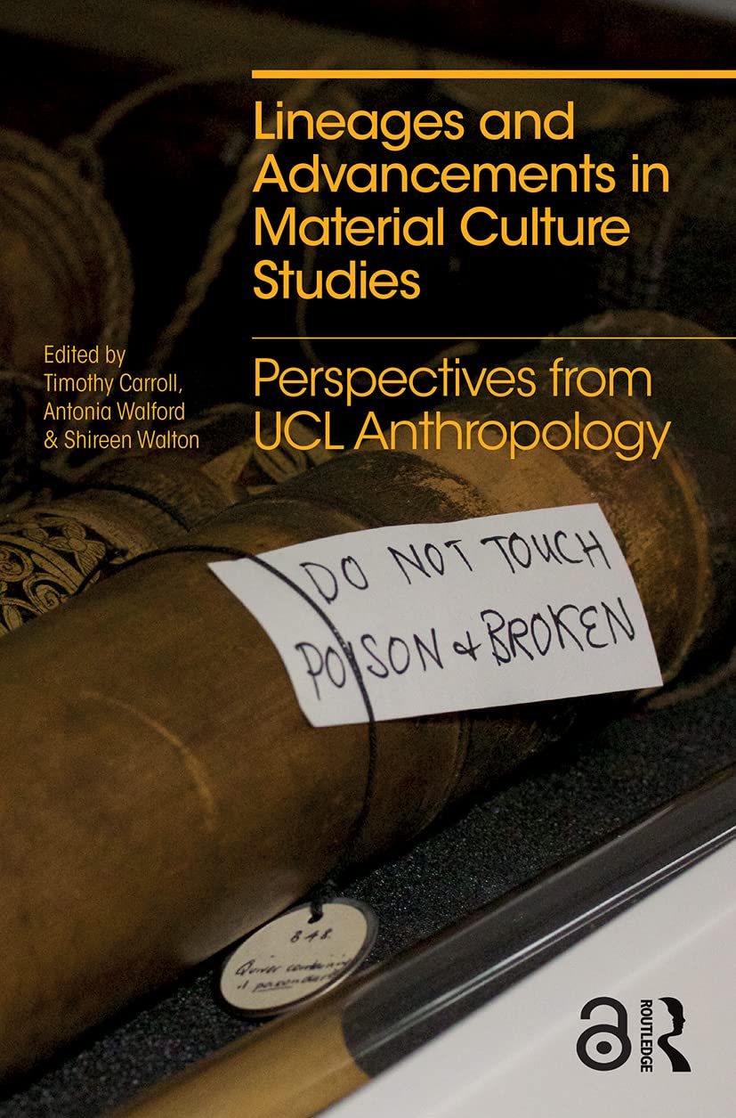 Lineages and Advancements in Material Culture Studies: Perspectives from Ucl Anthropology (Criminal Practice) Social Sciences