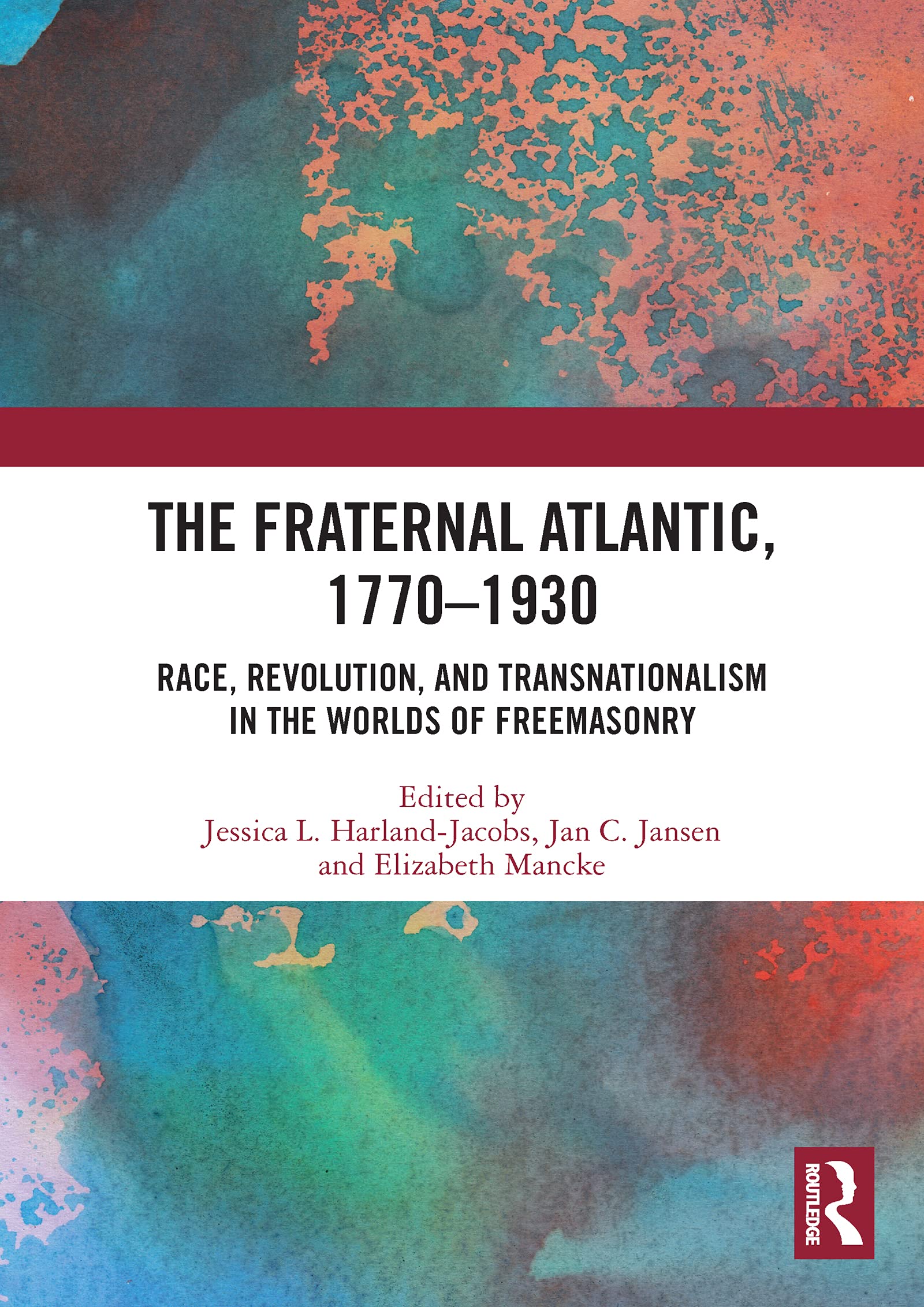 The Fraternal Atlantic, 1770–1930: Race, Revolution, and Transnationalism in the Worlds of Freemasonry Social Sciences
