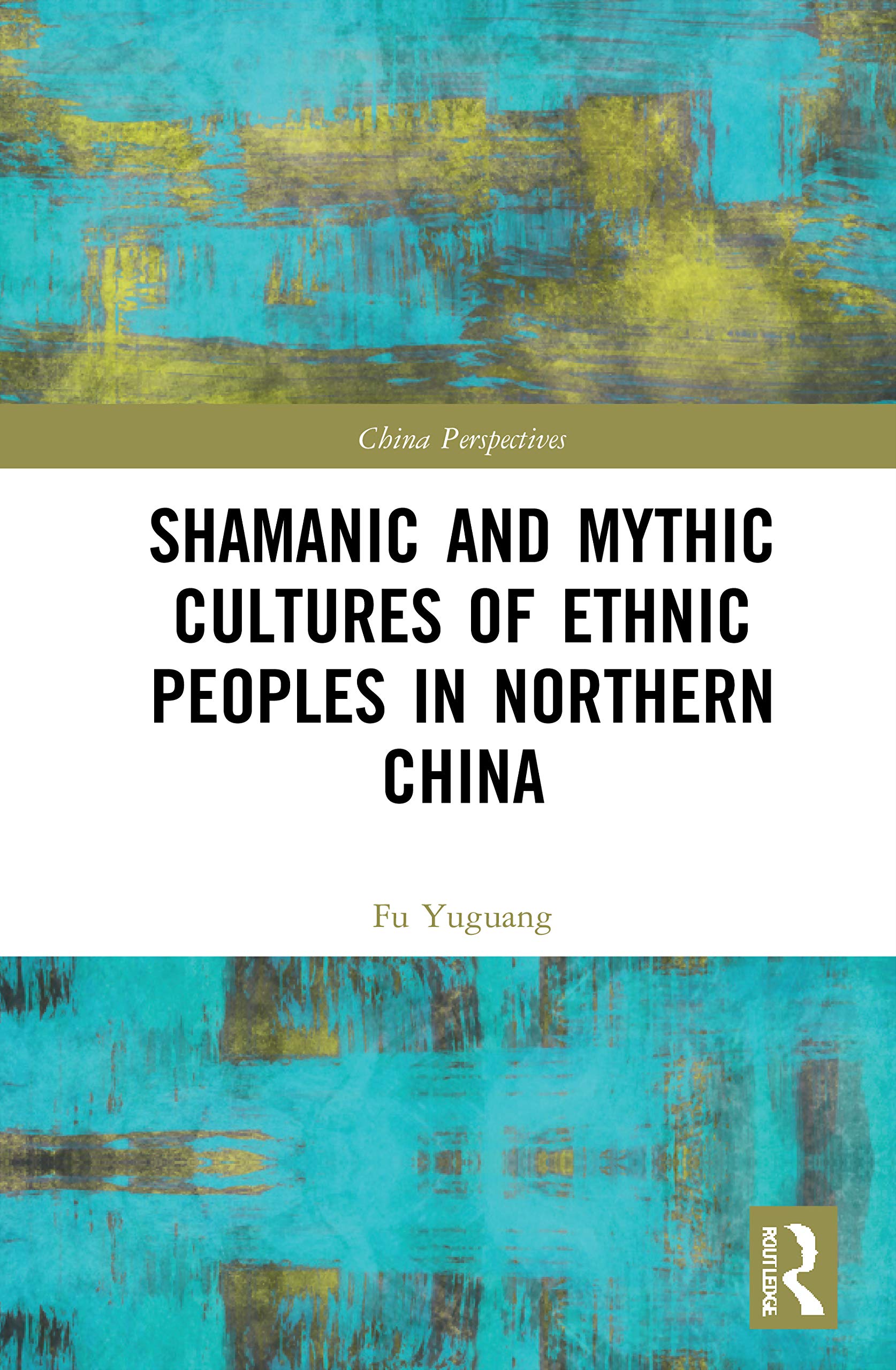 Shamanic and Mythic Cultures of Ethnic Peoples in Northern China (China Perspectives) General education
