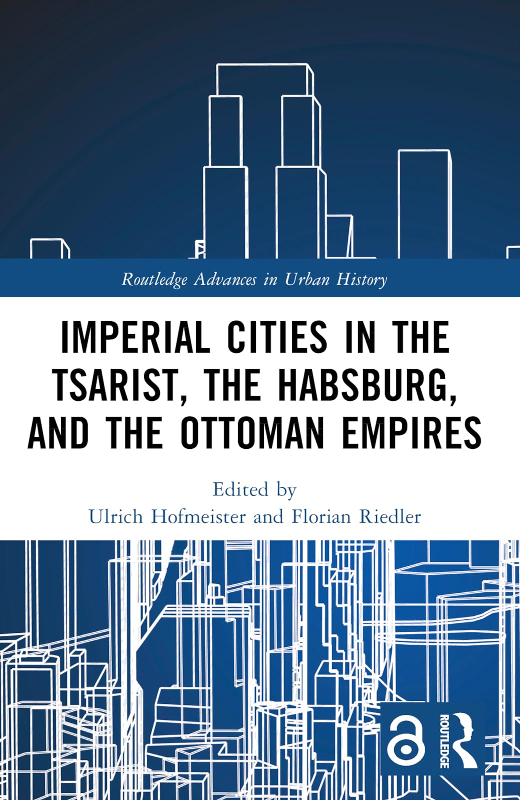 Imperial Cities in the Tsarist, the Habsburg, and the Ottoman Empires Social Sciences