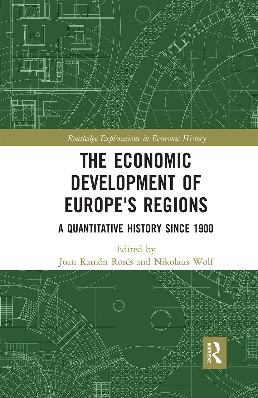 The Economic Development of Europe's Regions: A Quantitative History Since 1900 (Routledge Explorations in Economic History) Social Sciences