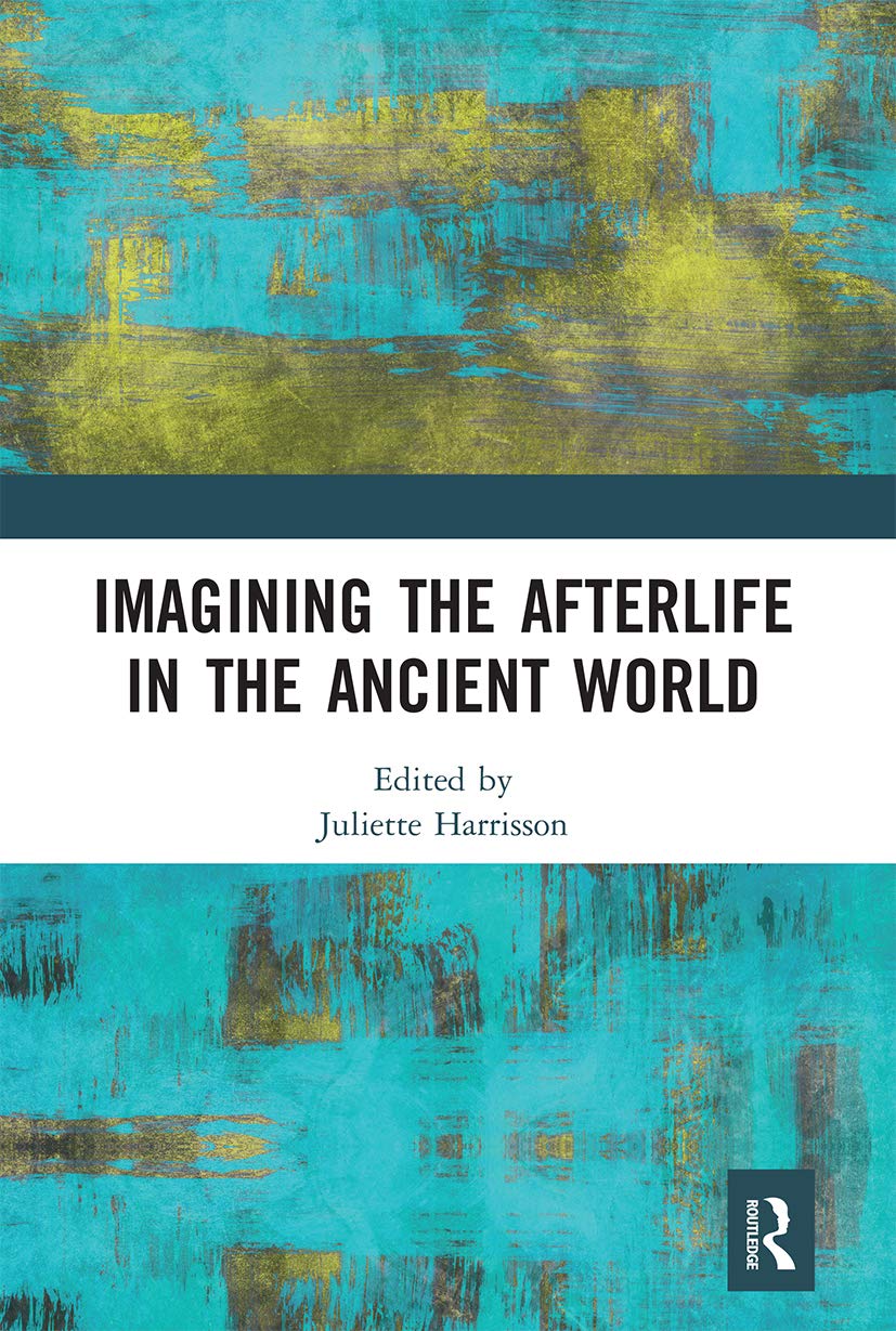 Imagining the Afterlife in the Ancient World Philosophy